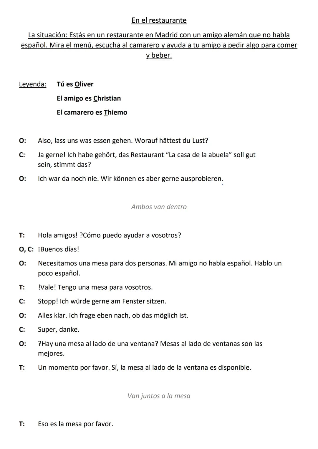 En el restaurante
La situación: Estás en un restaurante en Madrid con un amigo alemán que no habla
español. Mira el menú, escucha al camarer
