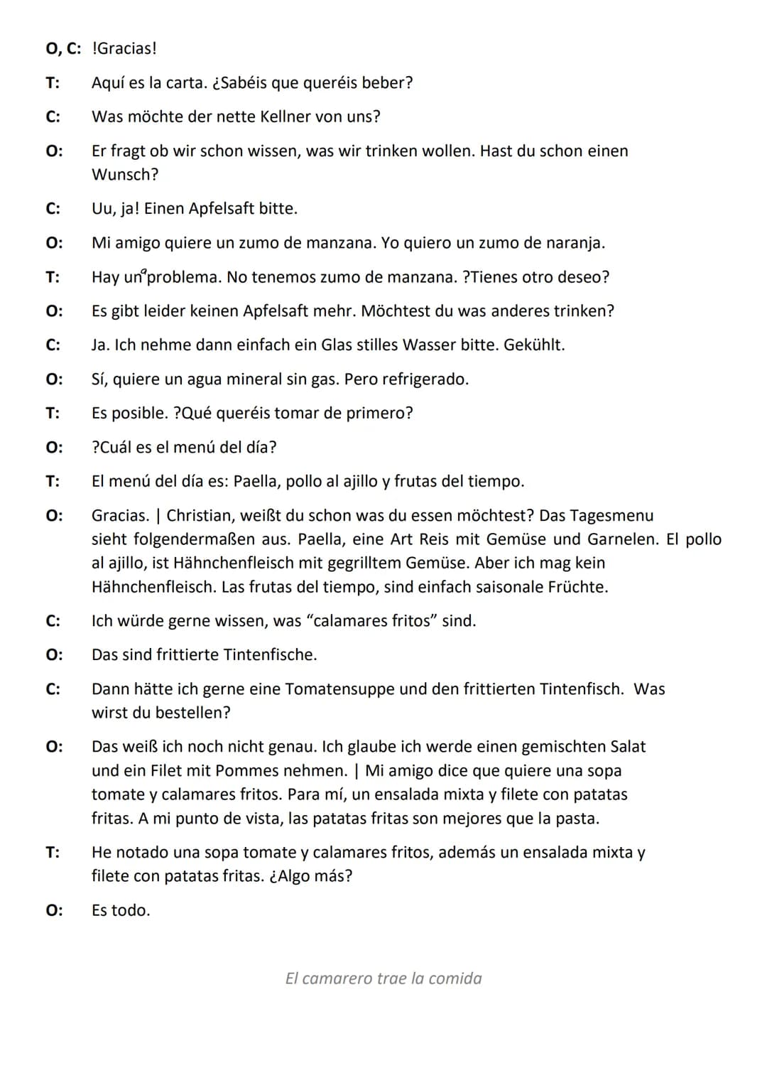En el restaurante
La situación: Estás en un restaurante en Madrid con un amigo alemán que no habla
español. Mira el menú, escucha al camarer