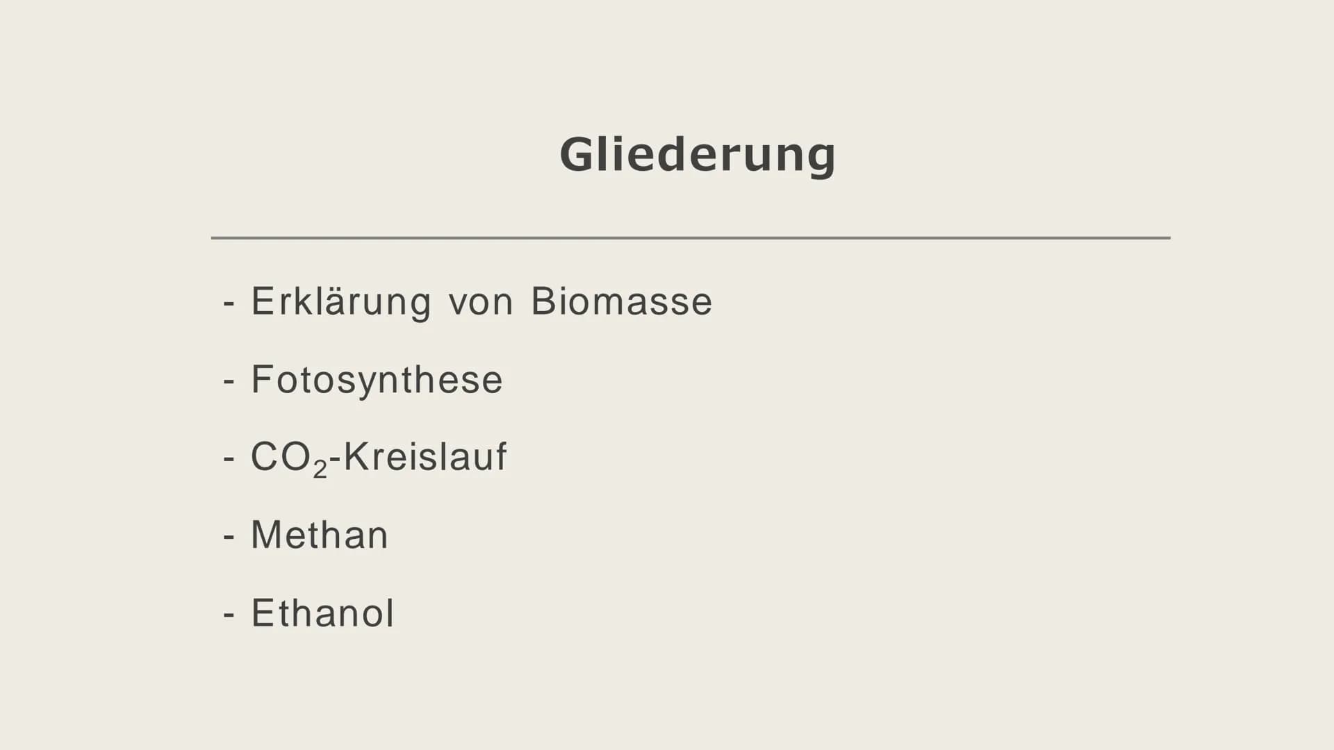 Bedeutung der Sonne
als Energiespender
Biomasse Gliederung
- Erklärung von Biomasse
- Fotosynthese
- CO₂-Kreislauf
Methan
Ethanol Erklärung 