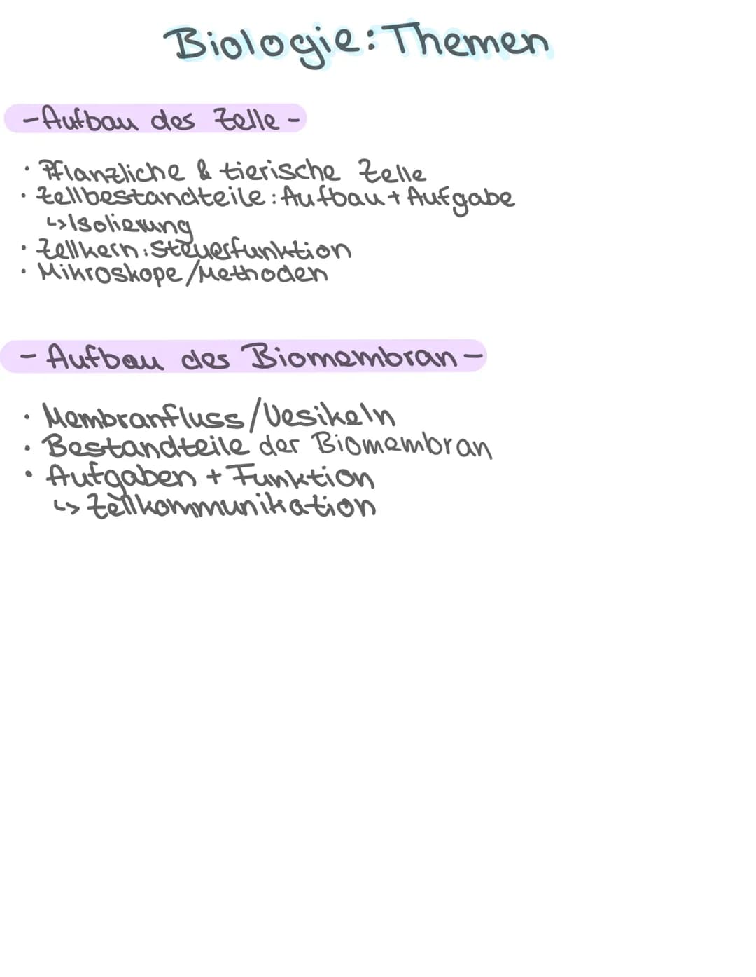 -Aufbau des Zelle-
•Pflanzliche & tierische Zelle
Zellbestandteile: Aufbau + Aufgabe
Isolierung
Zellkern Steuerfunktion
•
Biologie: Themen
•