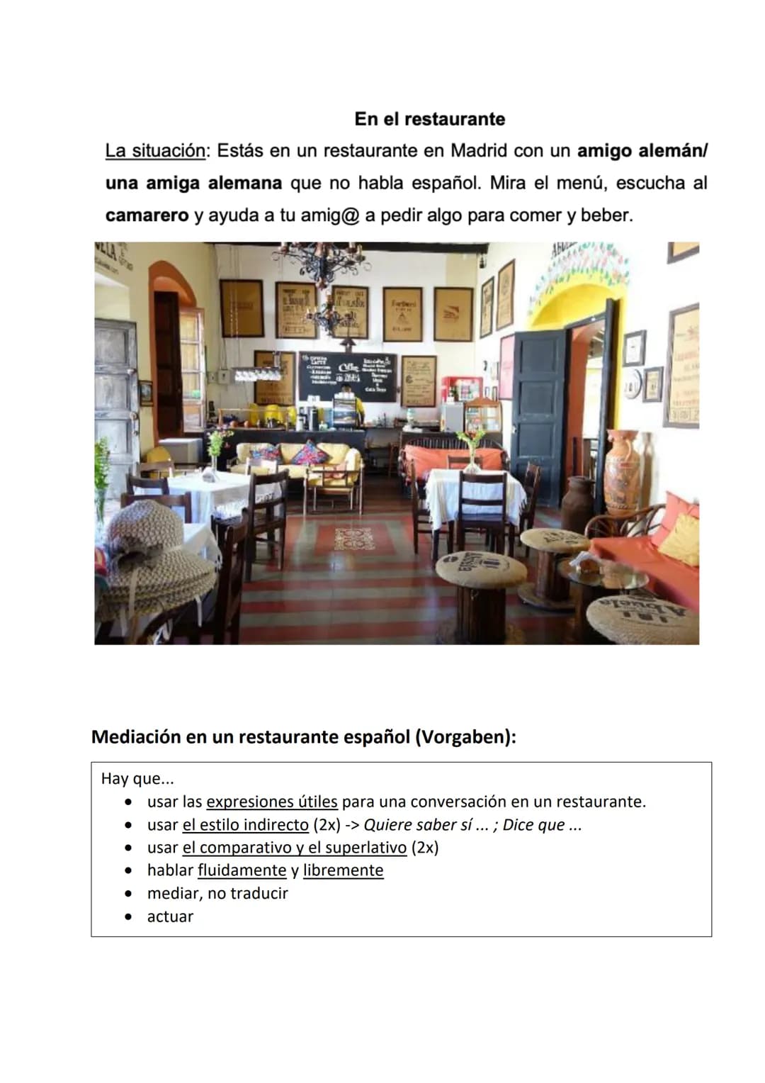 En el restaurante
La situación: Estás en un restaurante en Madrid con un amigo alemán que no habla
español. Mira el menú, escucha al camarer
