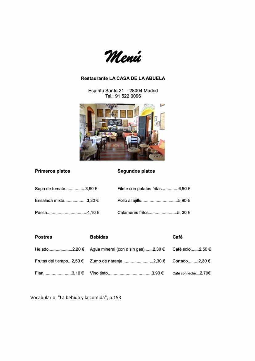 En el restaurante
La situación: Estás en un restaurante en Madrid con un amigo alemán que no habla
español. Mira el menú, escucha al camarer