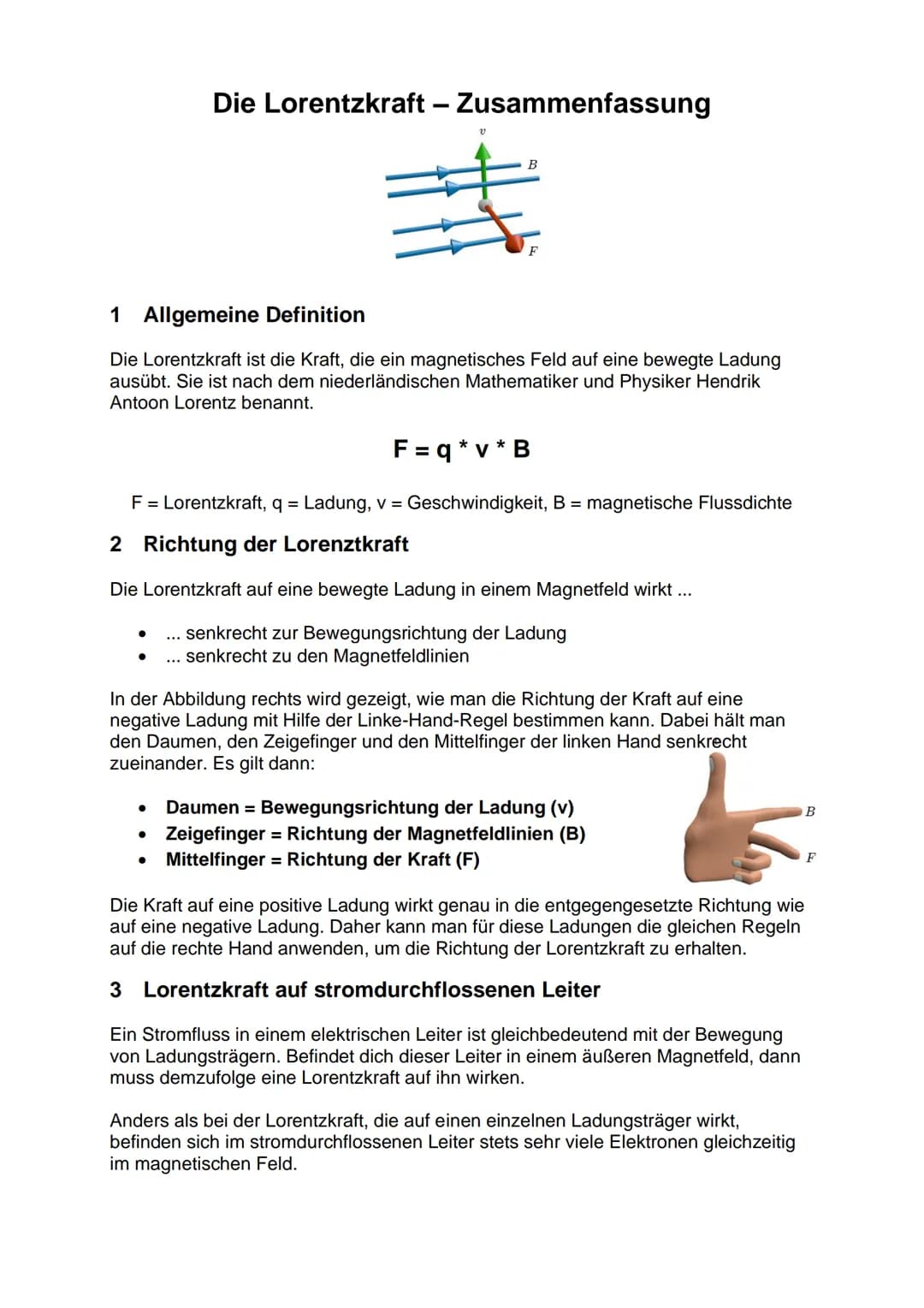 Die Lorentzkraft - Zusammenfassung
V
1 Allgemeine Definition
Die Lorentzkraft ist die Kraft, die ein magnetisches Feld auf eine bewegte Ladu