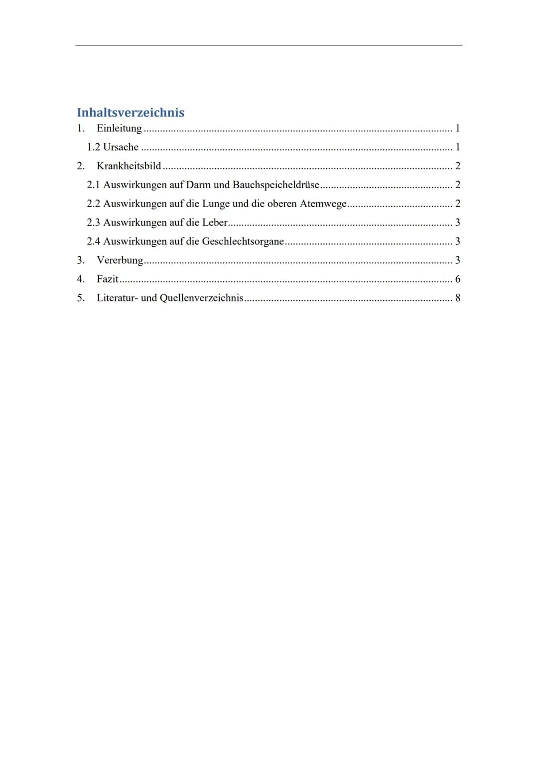 Mukoviszidose Inhaltsverzeichnis
1. Einleitung.
1.2 Ursache
2. Krankheitsbild
2.1 Auswirkungen auf Darm und Bauchspeicheldrüse..
2.2 Auswirk