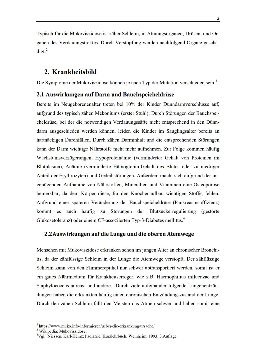 Mukoviszidose Inhaltsverzeichnis
1. Einleitung.
1.2 Ursache
2. Krankheitsbild
2.1 Auswirkungen auf Darm und Bauchspeicheldrüse..
2.2 Auswirk