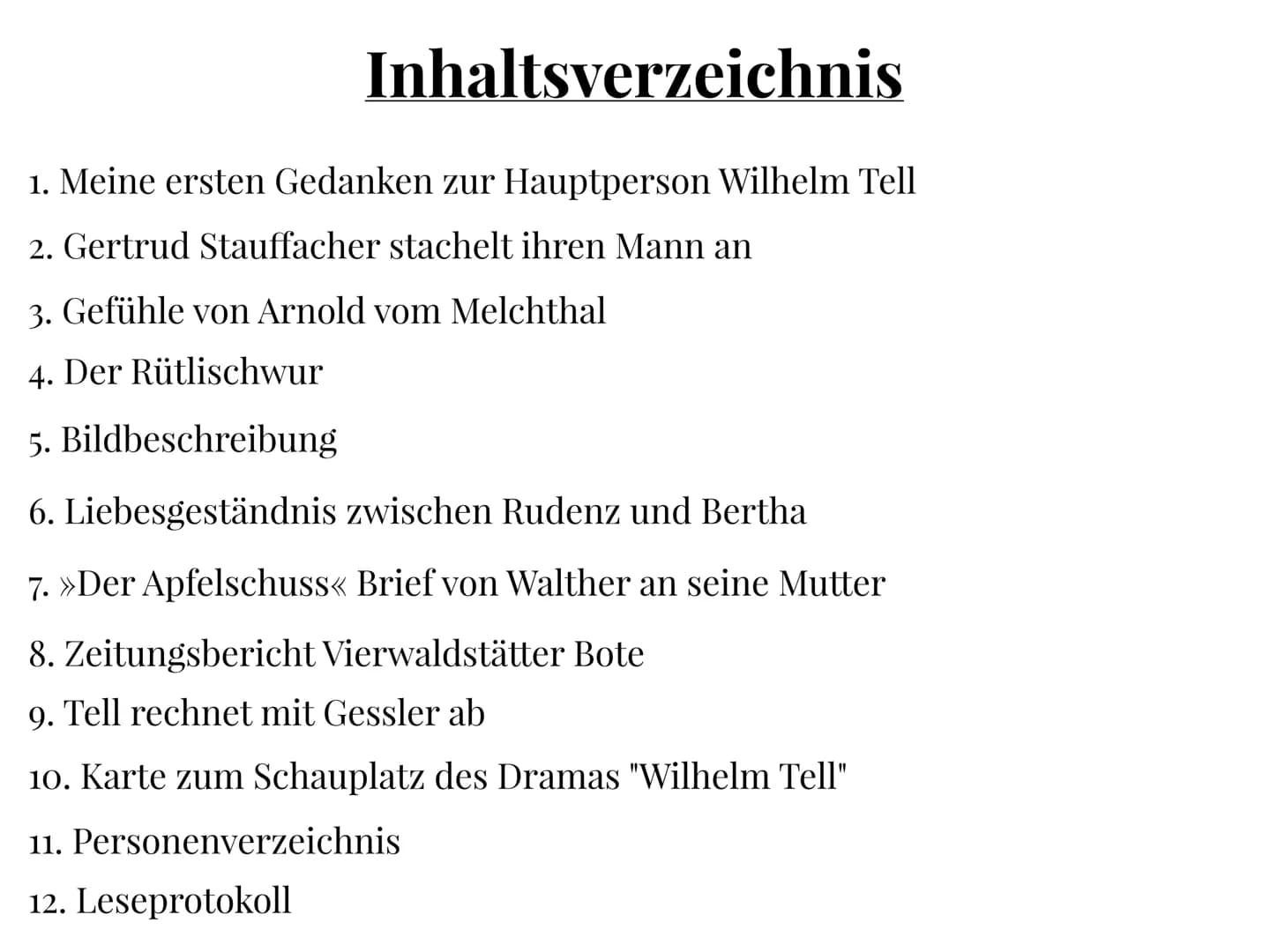 Lesetagebuch
über
Wilhelm Tell
von Friedrich Schiller
von
Nina Kimmel
Klasse 7c Inhaltsverzeichnis
1. Meine ersten Gedanken zur Hauptperson 