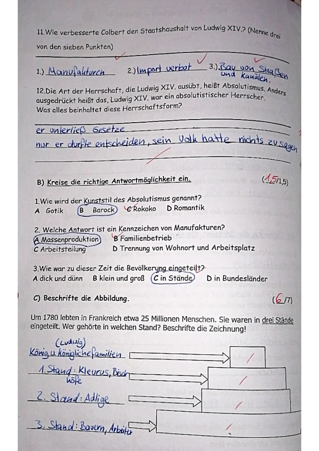 A) Beantworte die folgenden Fragen.
1. Wie wurde König Ludwig der XIV. genannt?
Er wurden Sonnenkönig genannt
2. In welchem Land hat der Abs