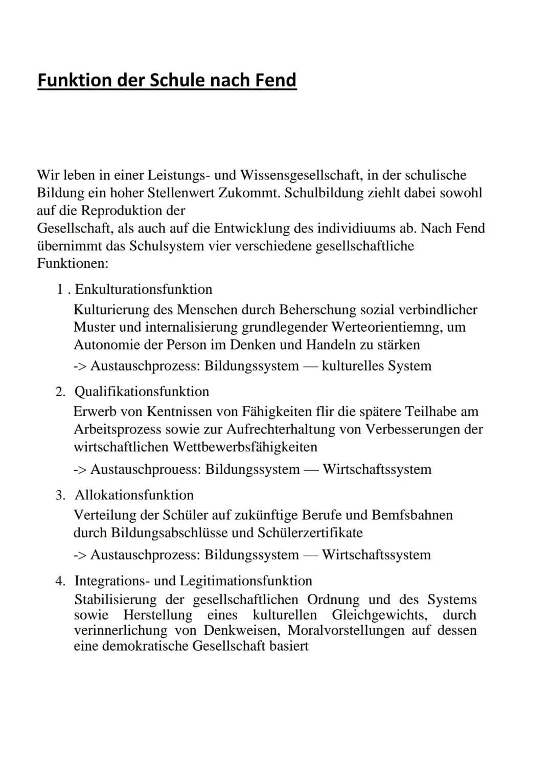 Funktion der Schule nach Fend
Wir leben in einer Leistungs- und Wissensgesellschaft, in der schulische
Bildung ein hoher Stellenwert Zukommt