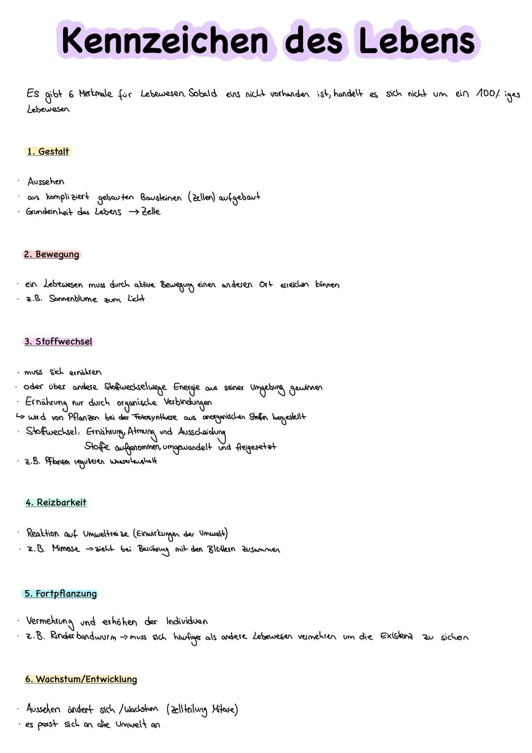 Kennzeichen des Lebens
Es gibt 6 Merkmale für Lebewesen. Sobald eins nicht vorhanden ist, handelt es sich nicht um ein 100% iges
Lebewesen.
