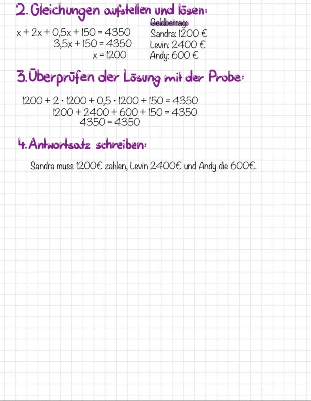 2. Gleichungen aufstellen und lösen:
Geldbetrage
Sandra: 1200 €
Levin: 2400 €
Andy: 600 €
3. Überprüfen der Lösung mit der Probe:
x + 2x + 0