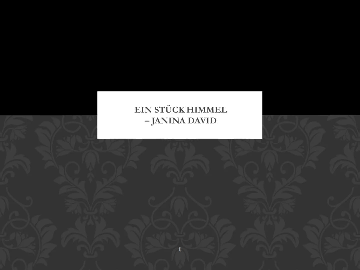 EIN STÜCK HIMMEL
- JANINA DAVID ●
●
INHALTSVERZEICHNIS
Hauptpersonen
Ihre Geschichte
Frühe Kindheit
Kriegsbeginn
Das Warschauer Ghetto und d