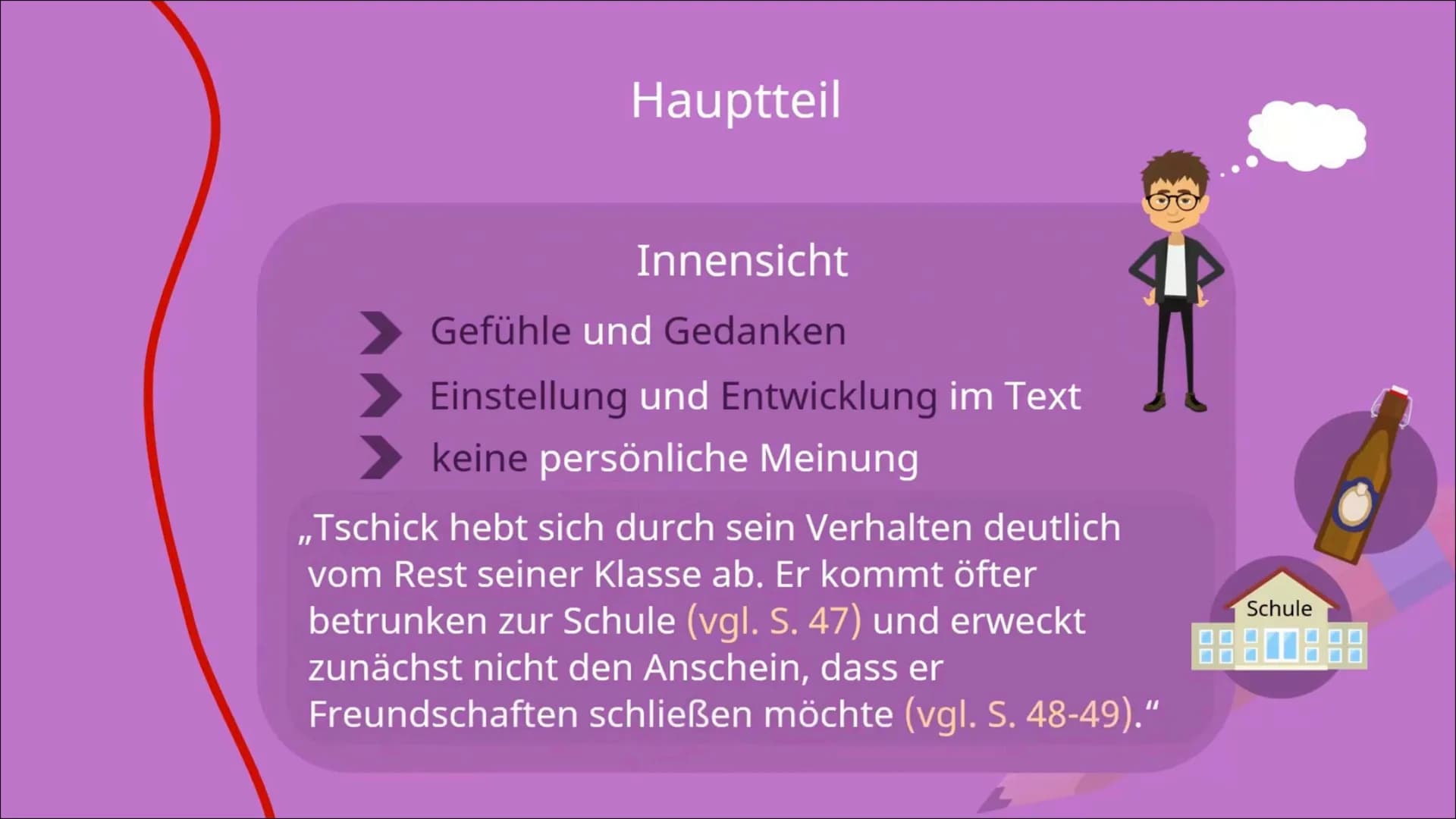 Eine Charakterisierung
Schreiben
▸ Einleitung
➤ Hauptteil
Schluss Bei einer Charakterisierung beschreibst du eine fiktive (erfundene) Figur.