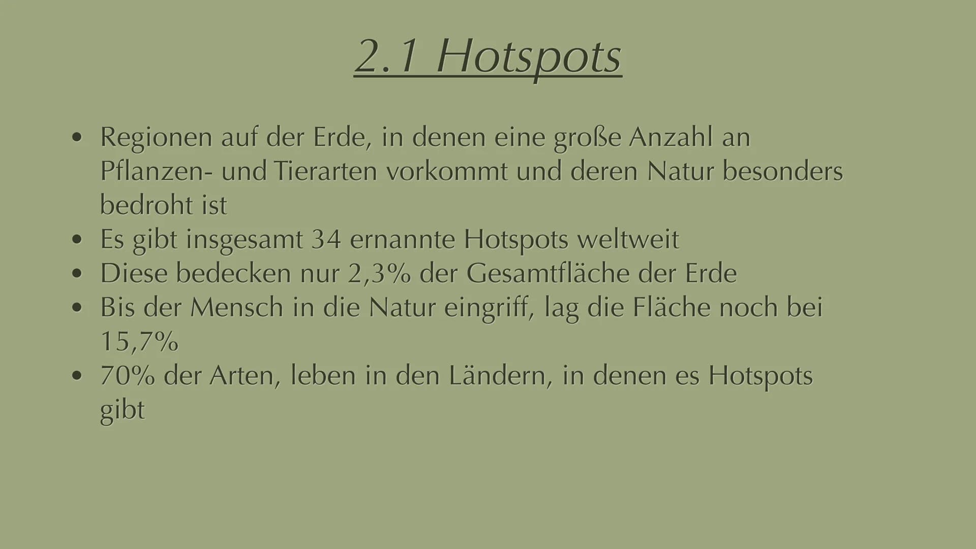 Menschliche Aktivitäten bedrohen die
Biodiversität 1. Biodiversität Definition
2. Artenvielfalt
Inhalt
2.1 Hotspots
3. Ursachen
4. Abhängigk