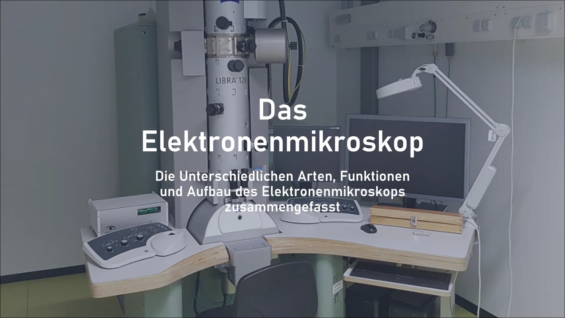 LIBRA 120
Das
Elektronenmikroskop
Die Unterschiedlichen Arten, Funktionen
und Aufbau des Elektronenmikroskops
zusammengefasst Übersicht
1. G