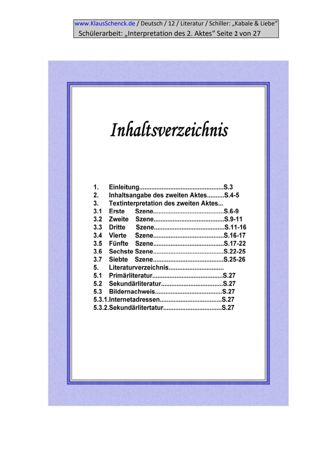 www.KlausSchenck.de / Deutsch / 12/ Literatur / Schiller: ,,Kabale & Liebe"
Schülerarbeit: ,,Interpretation des 2. Aktes" Seite 2 von 27
Inh