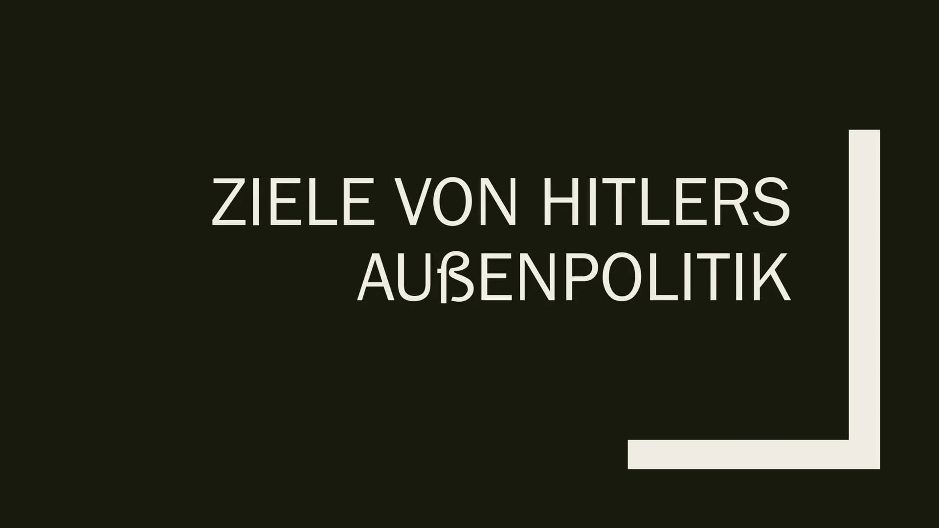 DIE NS-
AUBENPOLITIK
Eine Präsentation von AT
$ Gliederung
Ziele von Hitlers Außenpolitik
Die Ausgangssituation
Zweigleisige Außenpolitik 19