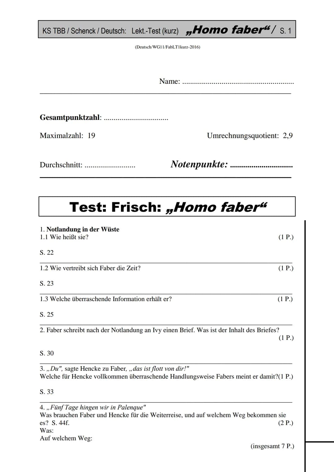 KS TBB / Schenck / Deutsch: Lekt.-Test (kurz) „Homo faber"/ S.1
Gesamtpunktzahl:
Maximalzahl: 19
Durchschnitt:
1. Notlandung in der Wüste
1.