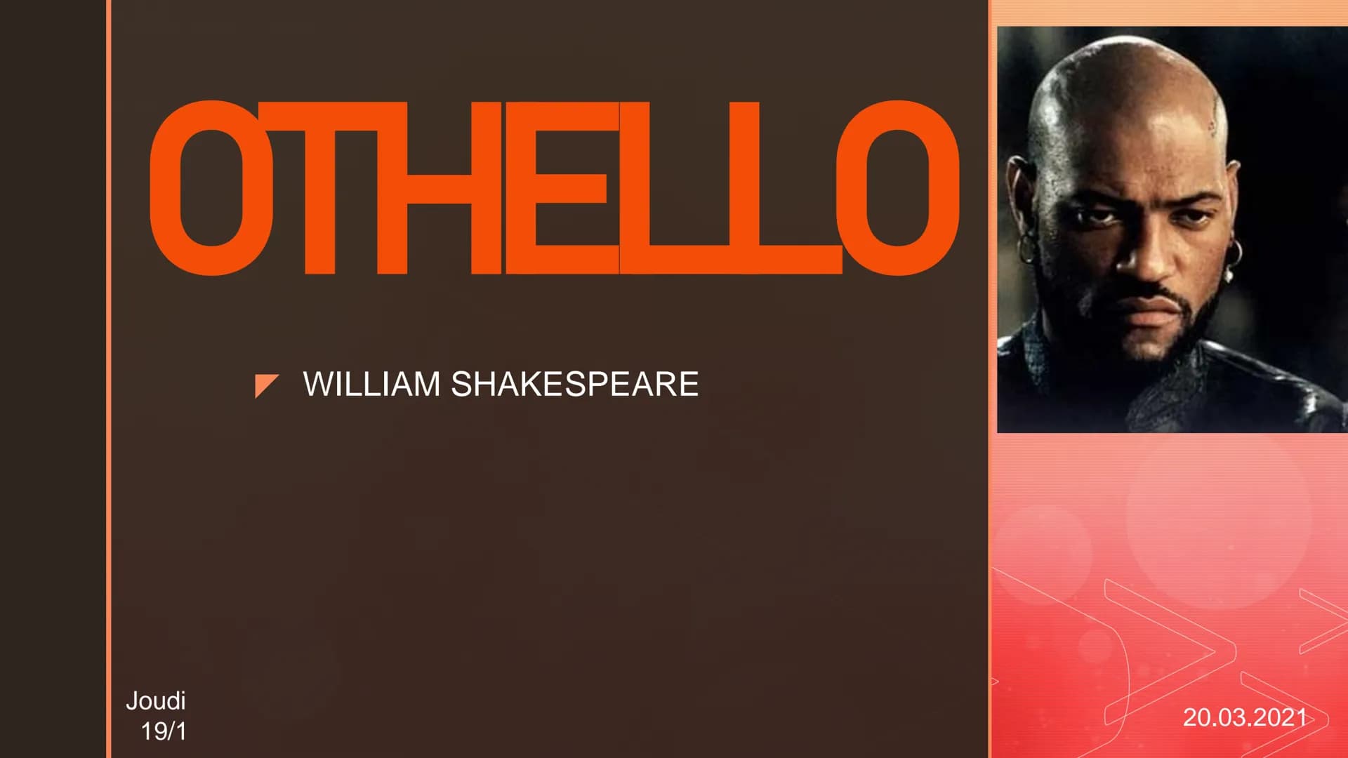 OTHELLO
Joudi
19/1
WILLIAM SHAKESPEARE
20.03.2021 '
Introductions:
Key facts
main characters
1.
2.
3. Themes
4. sources 'Key facts:
1800.
Pe