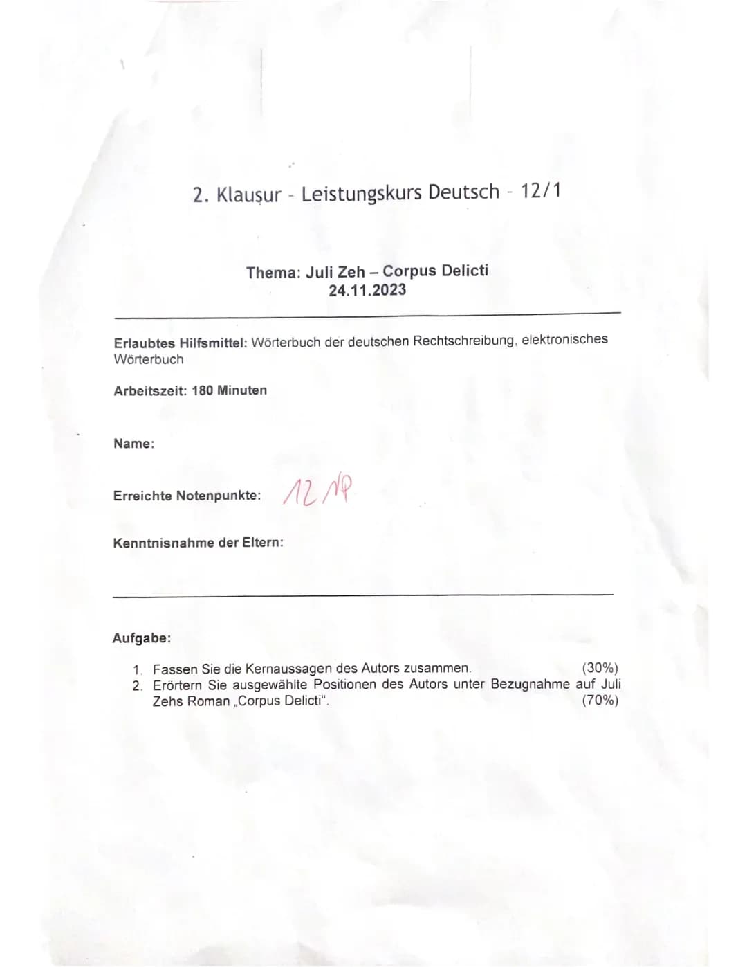 2. Klausur - Leistungskurs Deutsch - 12/1
Thema: Juli Zeh - Corpus Delicti
24.11.2023
Erlaubtes Hilfsmittel: Wörterbuch der deutschen Rechts