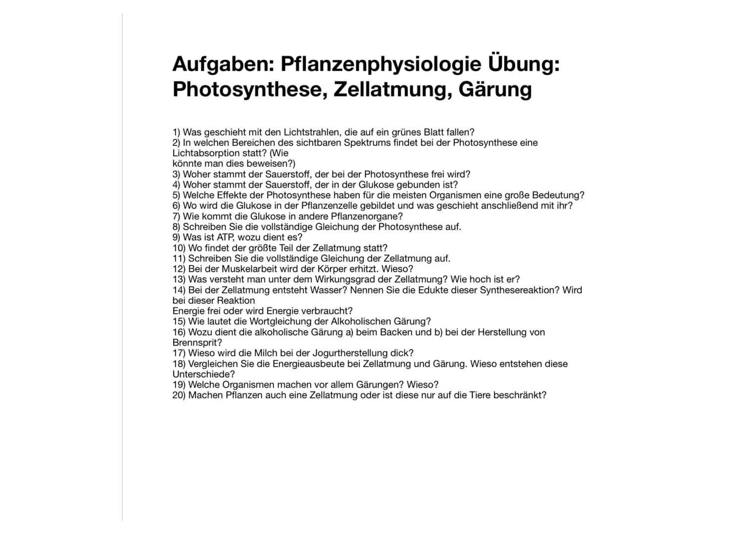Aufgaben: Pflanzenphysiologie Übung:
Photosynthese, Zellatmung, Gärung
1) Was geschieht mit den Lichtstrahlen, die auf ein grünes Blatt fall