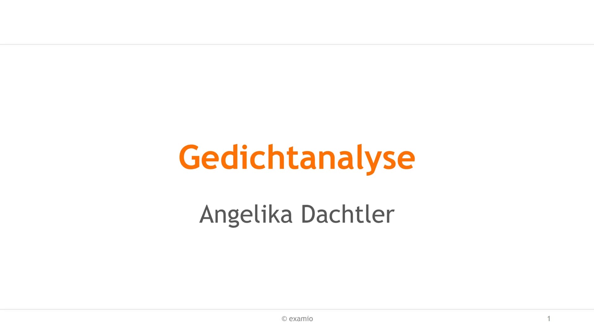 Gedichtanalyse
Angelika Dachtler
O examio
1 Agenda
Gedichtanalyse. Worum gehts?
Aufbau
Einleitung: Einleitungssatz, zeitliche Einorndung, In