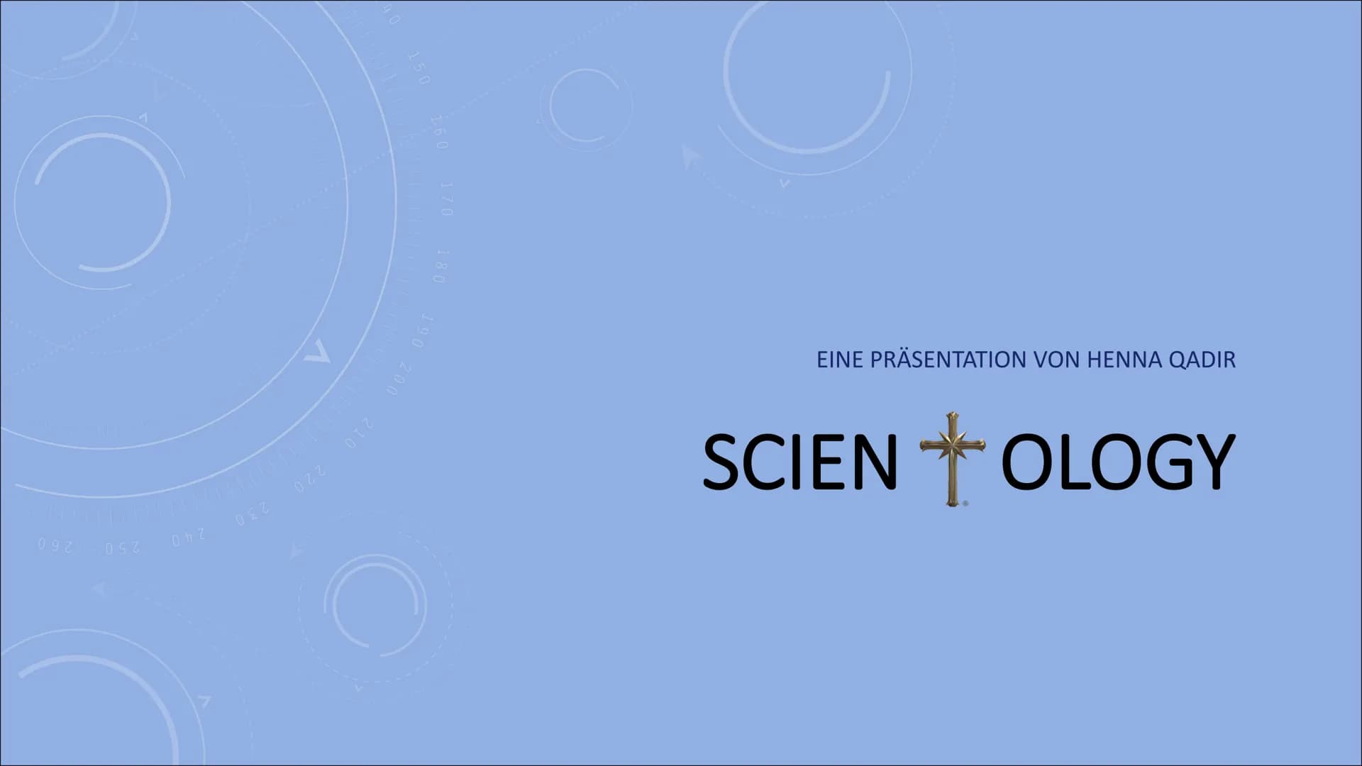 097
097
OhZ
022
150
160 170
180
190
200
210
220
EINE PRÄSENTATION VON HENNA QADIR
SCIENOLOGY INHALTSANGABE
Scientology
Glaubensbekenntnis
La