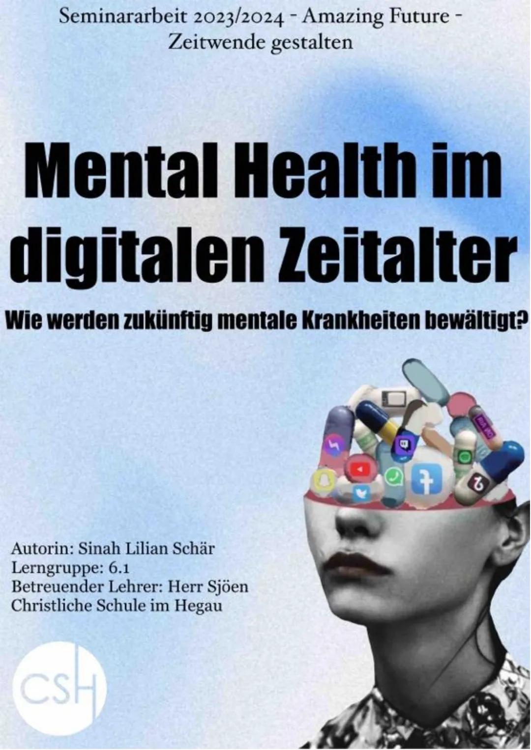 Seminararbeit 2023/2024 - Amazing Future -
Zeitwende gestalten
Mental Health im
digitalen Zeitalter
Wie werden zukünftig mentale Krankheiten