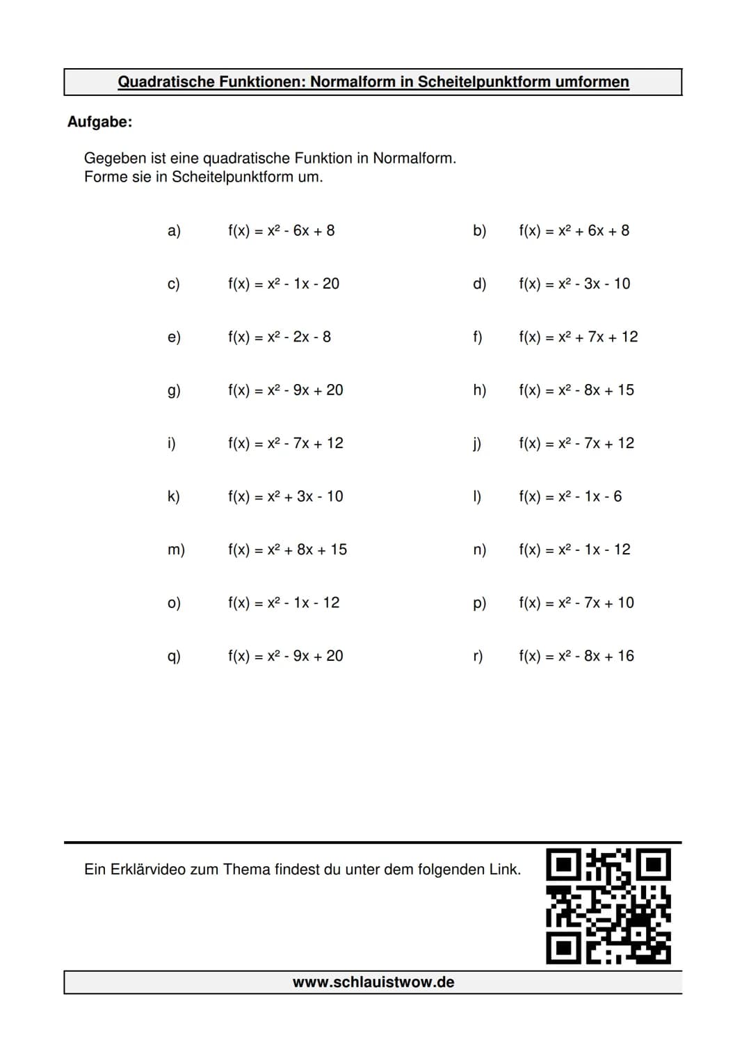 Quadratische Funktionen: Normalform in Scheitelpunktform umformen
Aufgabe:
Gegeben ist eine quadratische Funktion in Normalform.
Forme sie i