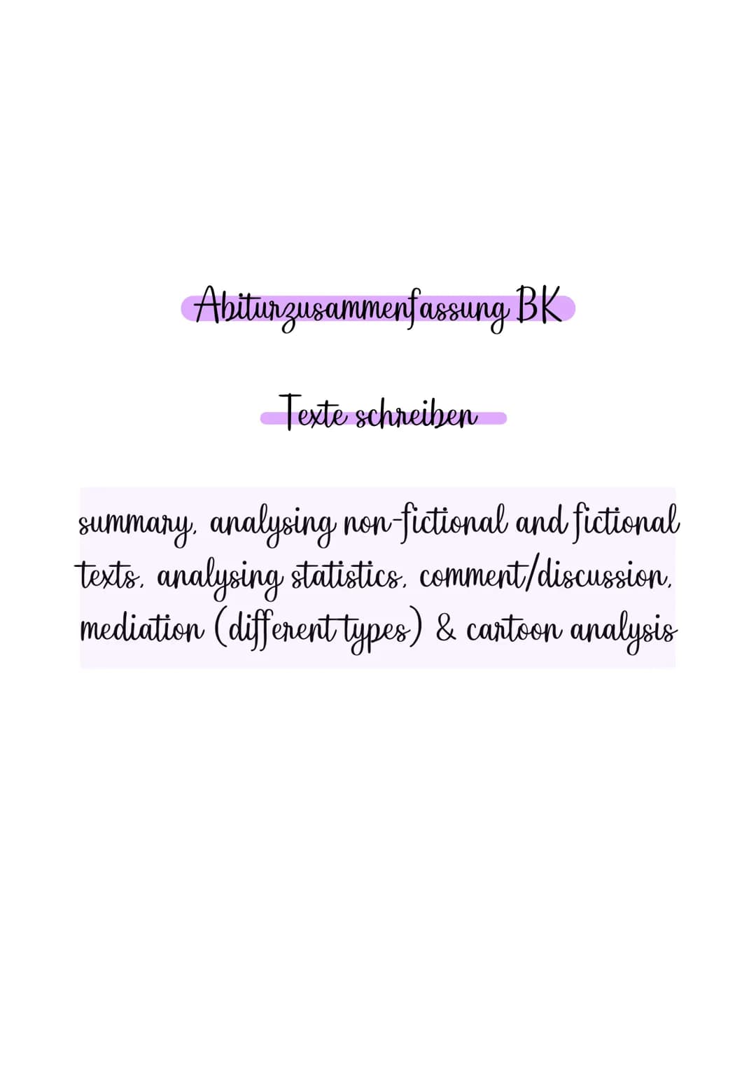 Abiturzusammenfassung BK
Texte schreiben
summary, analysing non-fictional and fictional
texts, analysing statistics. comment/discussion,
med