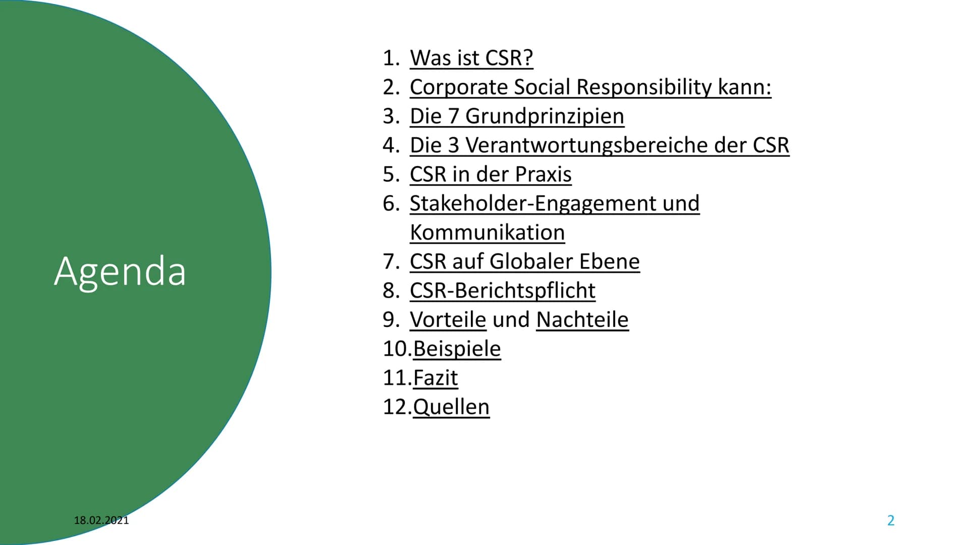 18.02.2021
Corporate Social Responsibility
Die Gesellschaftliche Verantwortung von Unternehmen Von
1 Agenda
18.02.2021
1. Was ist CSR?
2. Co