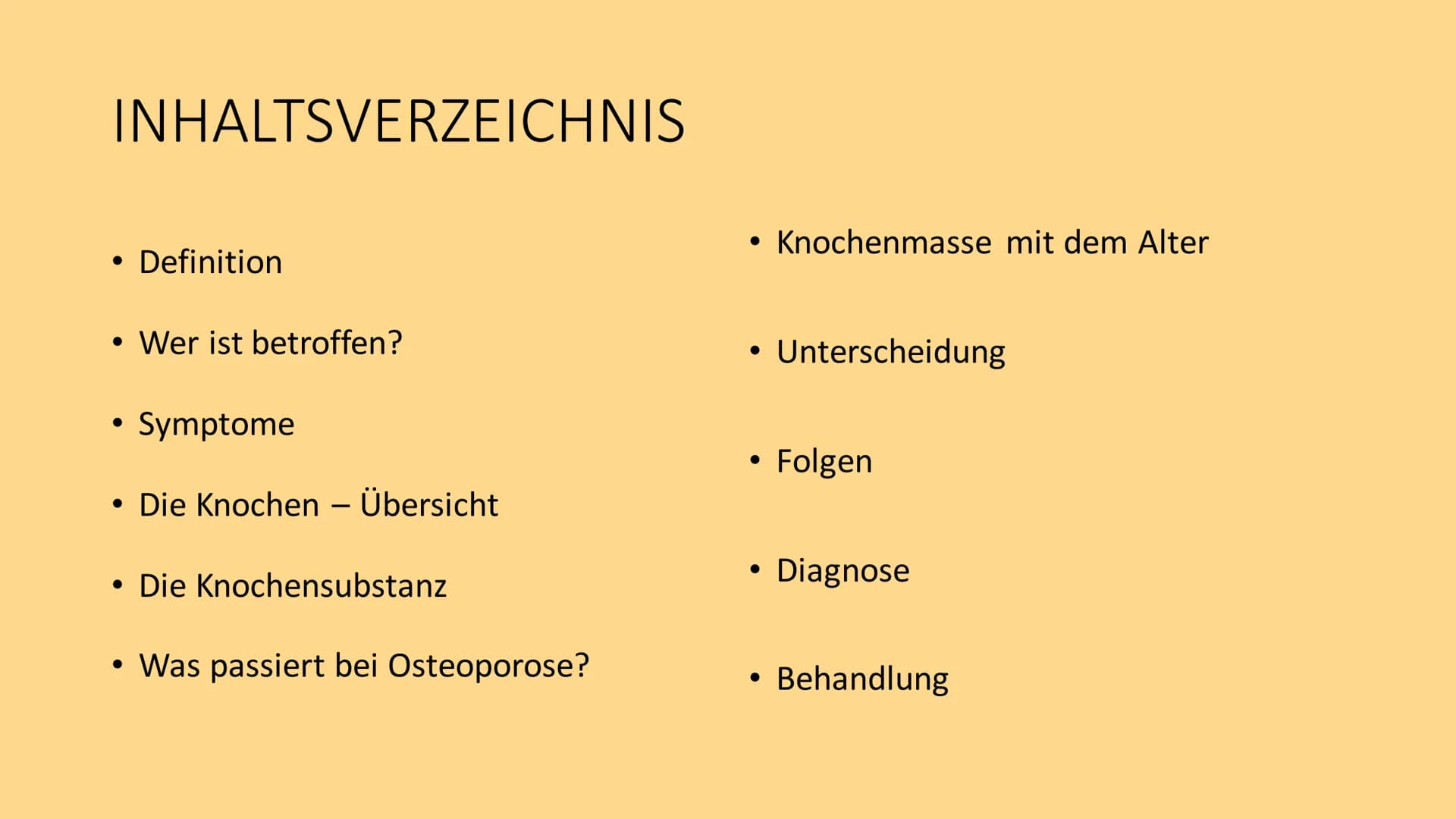 OSTEOPOROSE
crevis- Fotolia INHALTSVERZEICHNIS
• Definition
• Wer ist betroffen?
Symptome
• Die Knochen - Übersicht
●
• Die Knochensubstanz
