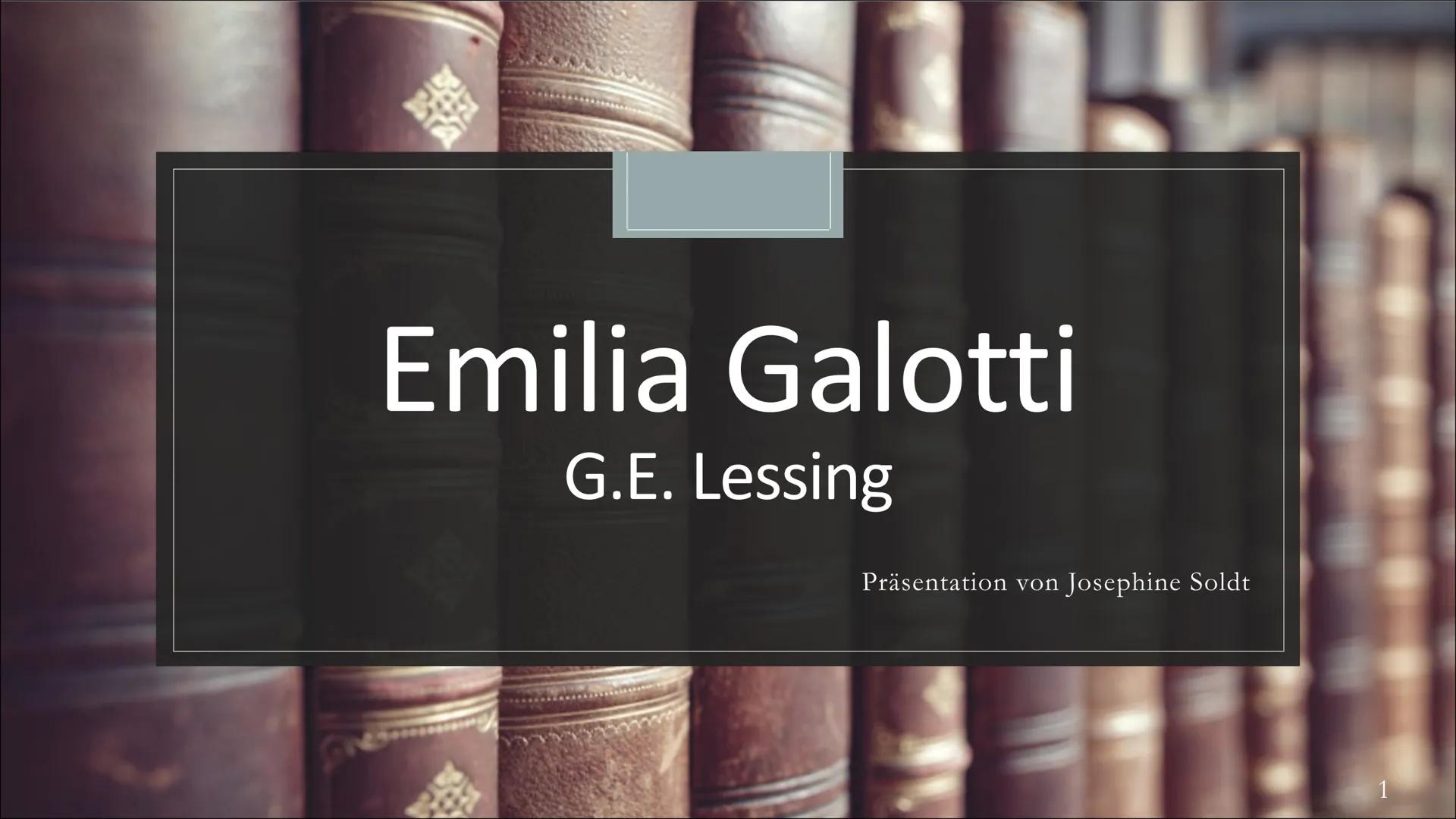 # Emilia Galotti

G.E. Lessing

Präsentation von Josephine Soldt Abb1. Emilia Galotti

Gliederung

1. Gotthold Ephraim Lessing
1.1 Biographi