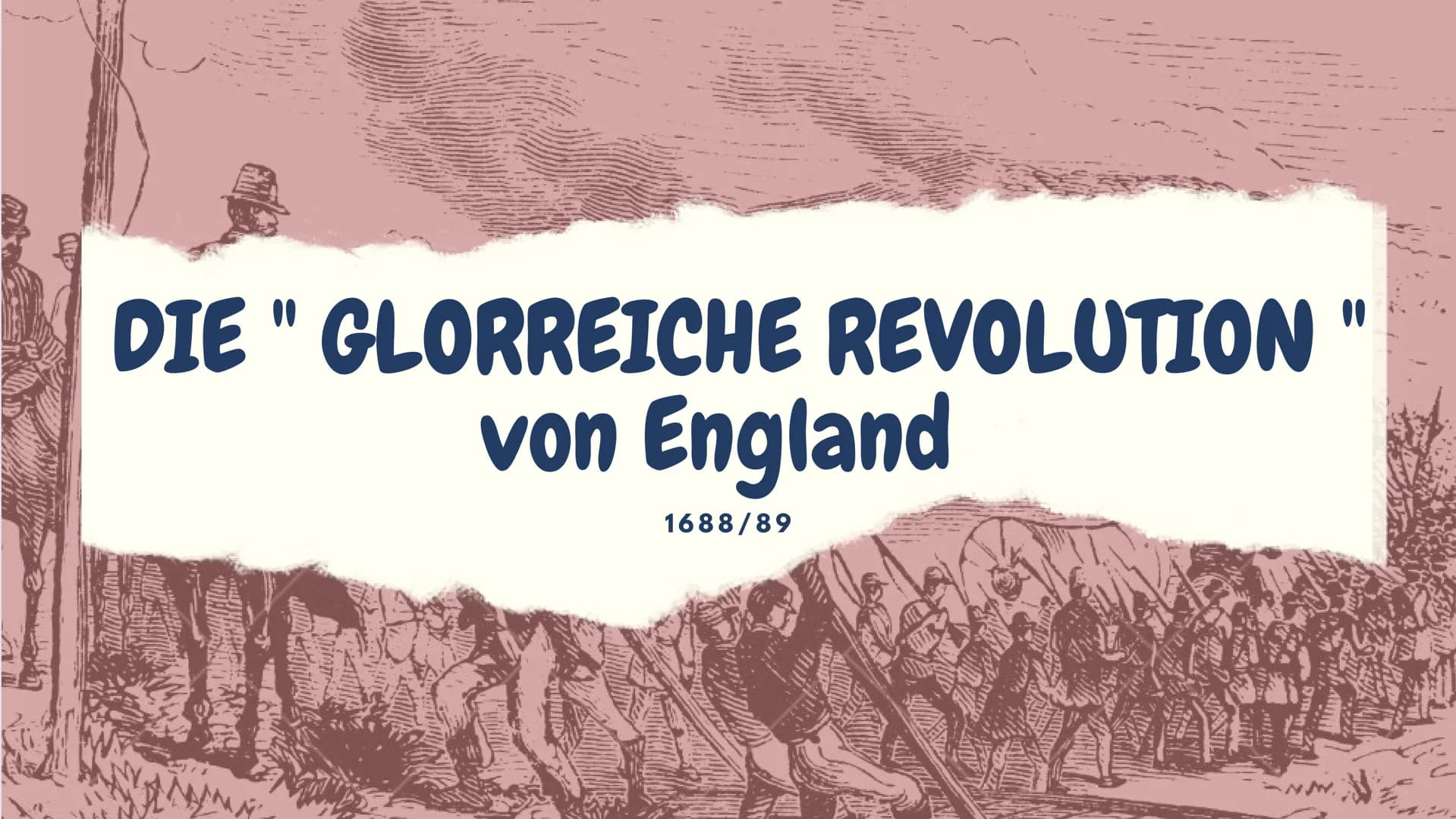 DIE "GLORREICHE REVOLUTION
von England
1688/89 Inhaltsverzeichnis
1. VORGESCHICHTE
1.1. Ursachen
1.2. Das Verhältnis von Krone und Parlament