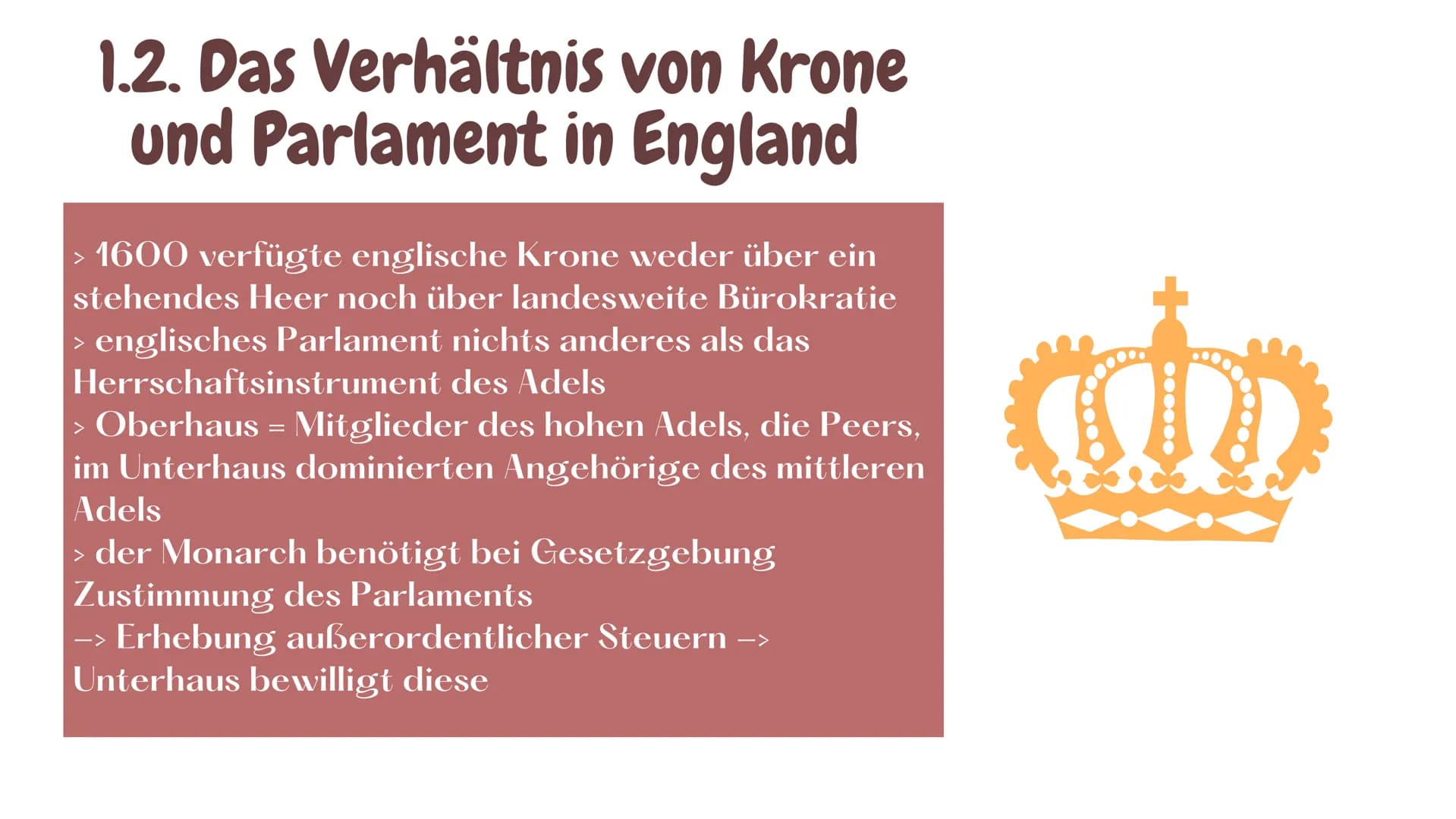 DIE "GLORREICHE REVOLUTION
von England
1688/89 Inhaltsverzeichnis
1. VORGESCHICHTE
1.1. Ursachen
1.2. Das Verhältnis von Krone und Parlament
