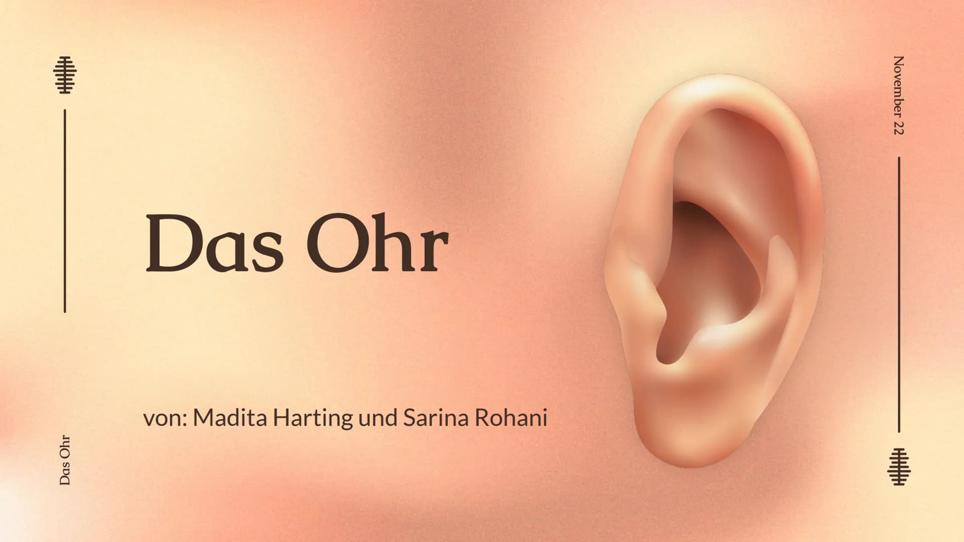 Das Ohr
Das Ohr
von: Madita Harting und Sarina Rohani
November 22 Inhaltsverzeichnis
LE36789
1.
2.
3.
4.
5.
6.
7.
8.
9.
Das Ohr Aufbau
Das A