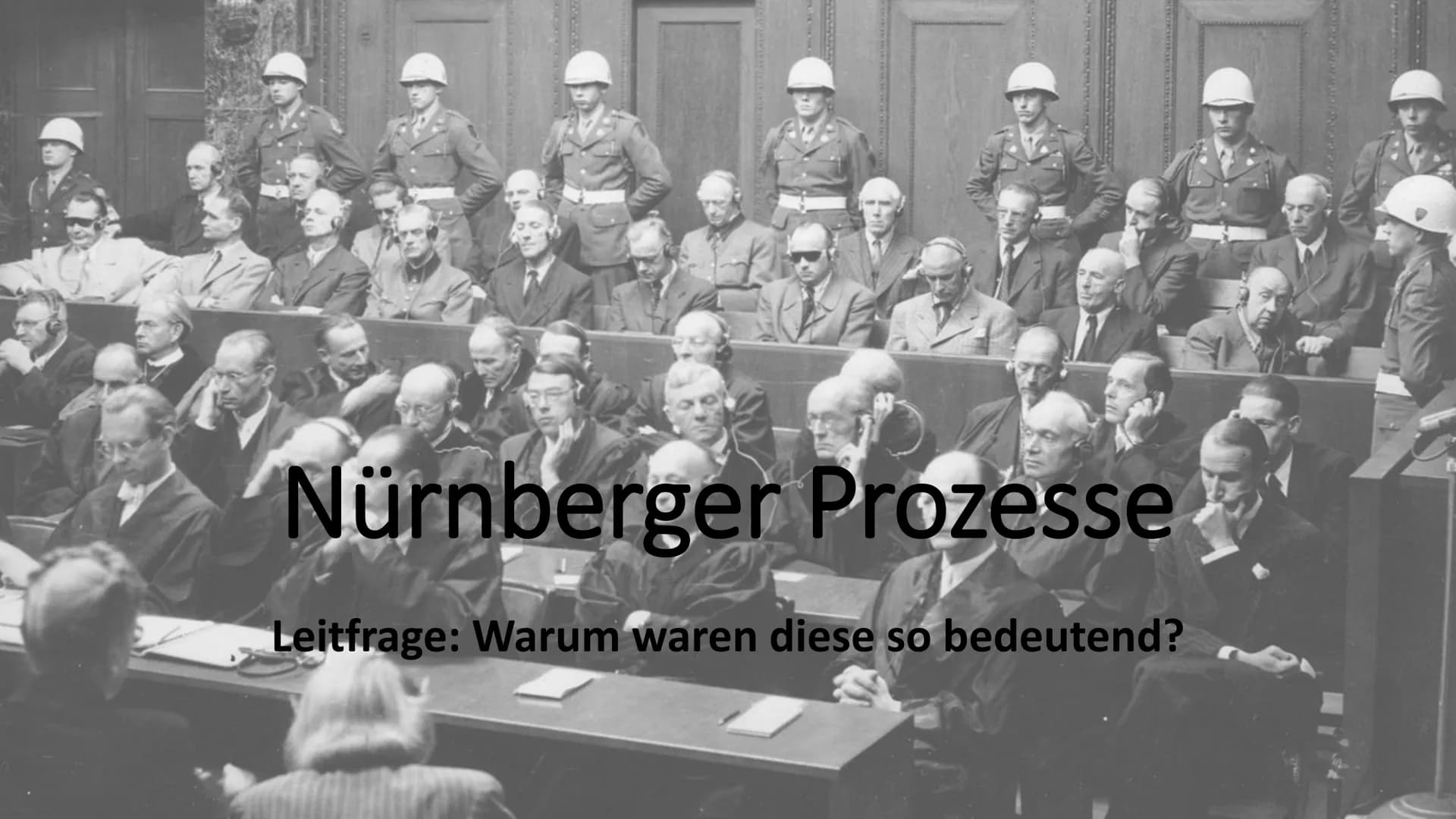 Nürnberger Prozesse - Warum waren diese so bedeutend?
Allgemein
- Beginn der Nürnberger Prozesse: 20. November 1945
- Die 3 größten Verbrech