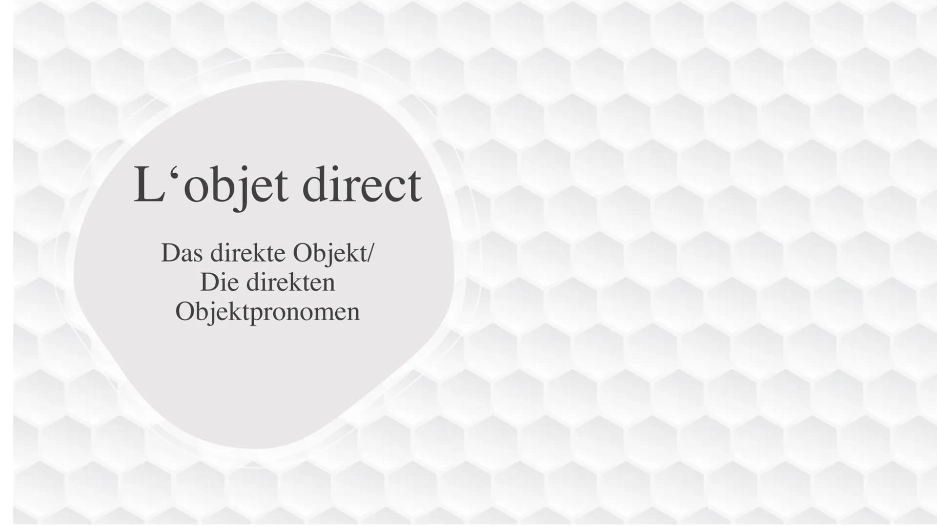 L'objet direct
Das direkte Objekt/
Die direkten
Objektpronomen ●
●
●
●
Gliederung
Was sind direkte Objektpronomen?
Formen/ Gebrauch
Besonder