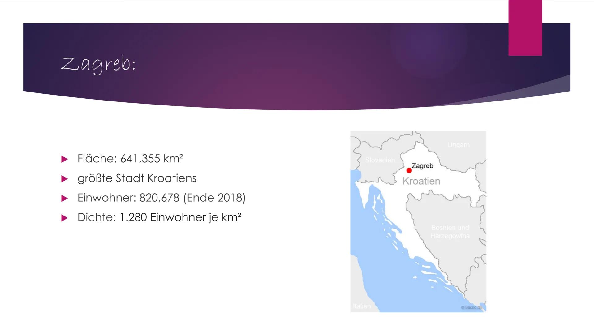 Allgemein:
Offizielle Bezeichnung: Republika Hrvatska (Republik Kroatien)
Einwohner: 4.300.000
●
●
●
●
Geographie:
●
●
●
Dichte: 75.8/km²
Sp