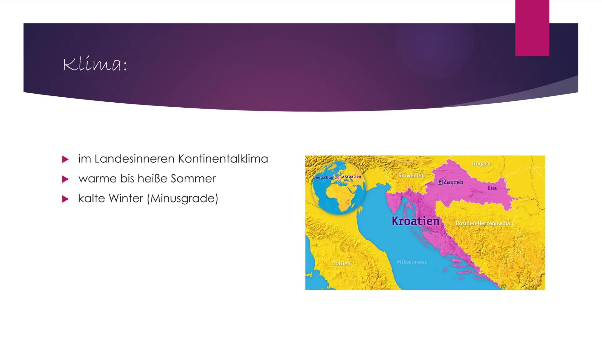 Allgemein:
Offizielle Bezeichnung: Republika Hrvatska (Republik Kroatien)
Einwohner: 4.300.000
●
●
●
●
Geographie:
●
●
●
Dichte: 75.8/km²
Sp