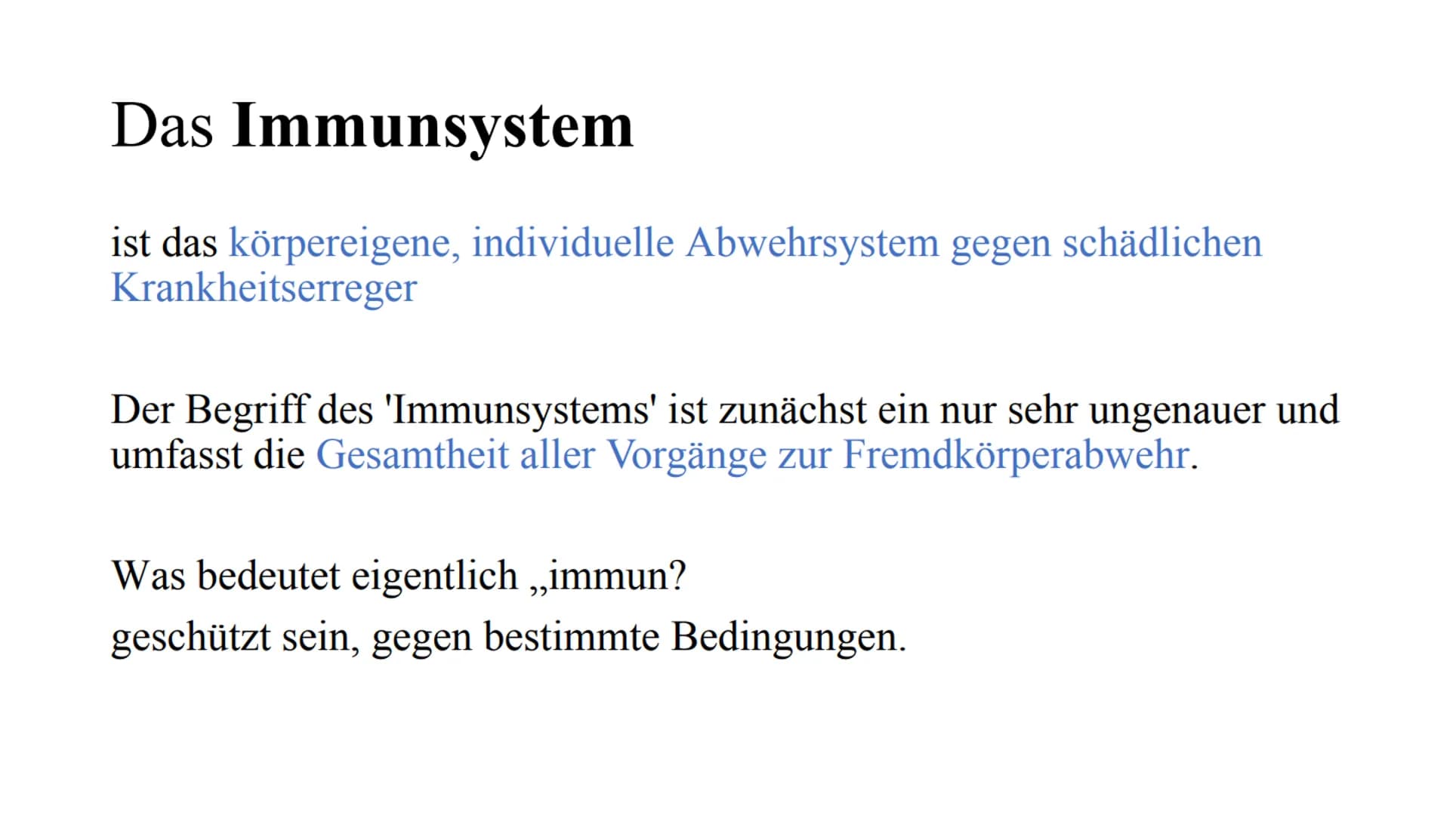 Das Immunsystem Das
Immunsystem
ist das körpereigene, individuelle Abwehrsystem gegen schädlichen
Krankheitserreger
Der Begriff des 'Immunsy