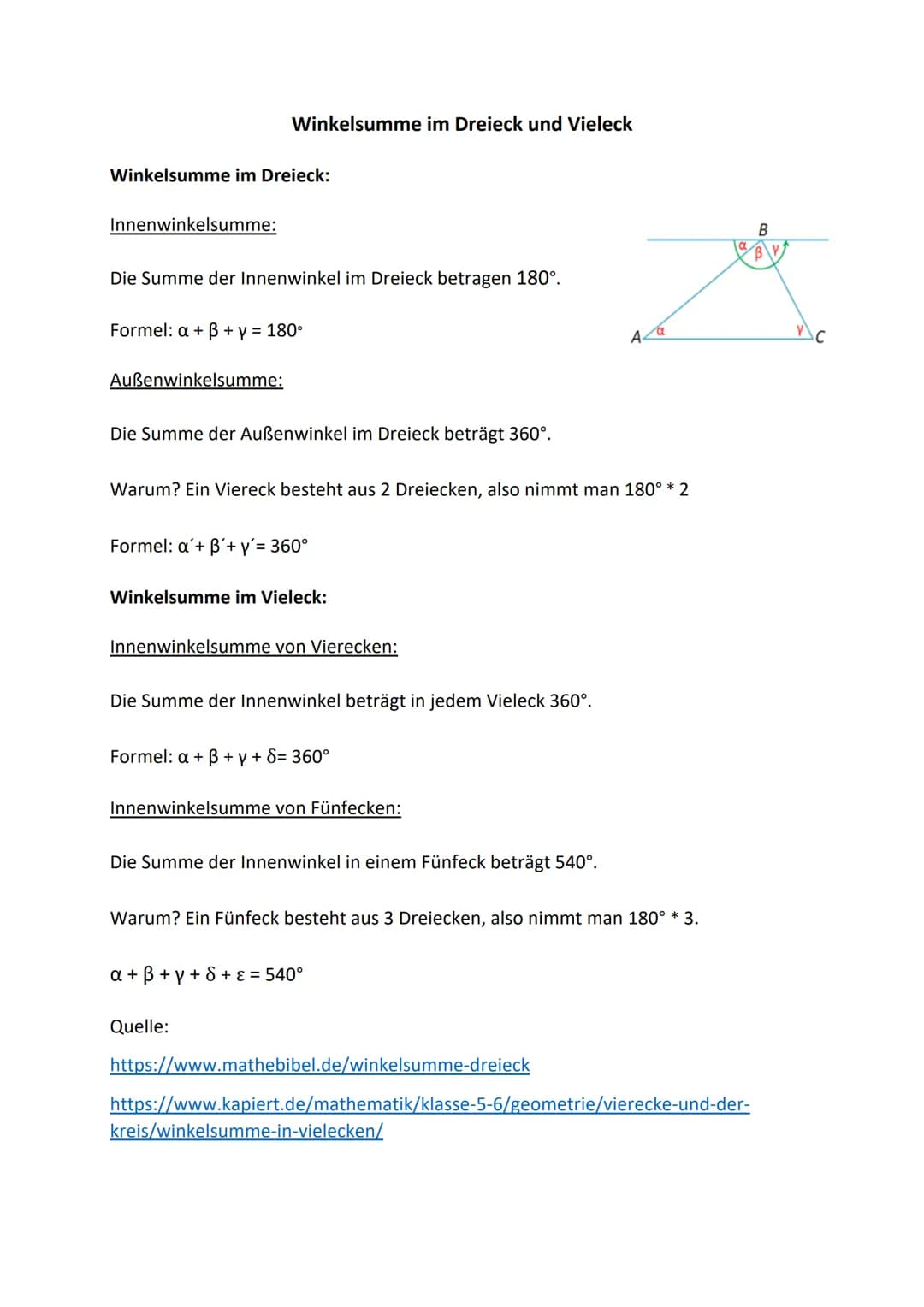 Winkelsumme im Dreieck:
Innenwinkelsumme:
Winkelsumme im Dreieck und Vieleck
Die Summe der Innenwinkel im Dreieck betragen 180°.
Formel: a +