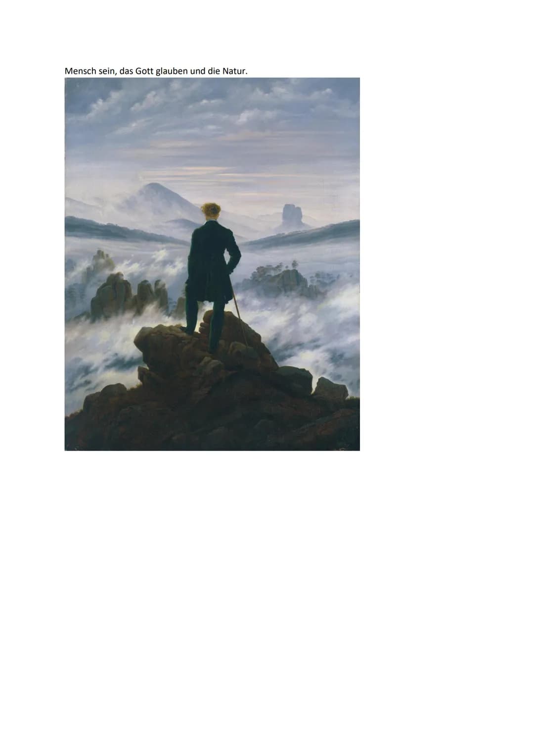 Das bekannte Landschaftsgemälde von Casper David Friedrich trägt den Namen "Wanderer über
dem Nebelmeer". Es wurde um 1818 geschaffen und is