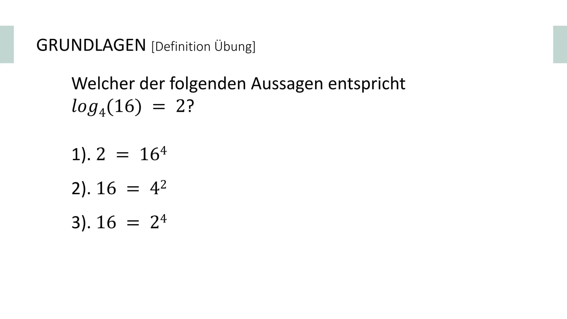 Logarithmusfunktion
von Artur und Mia GLIEDERUNG
GRUNDLAGEN
KURVENDISKUSSION
INTEGRALE
WEITERES Definition des Logarithmus' GRUNDLAGEN [Defi