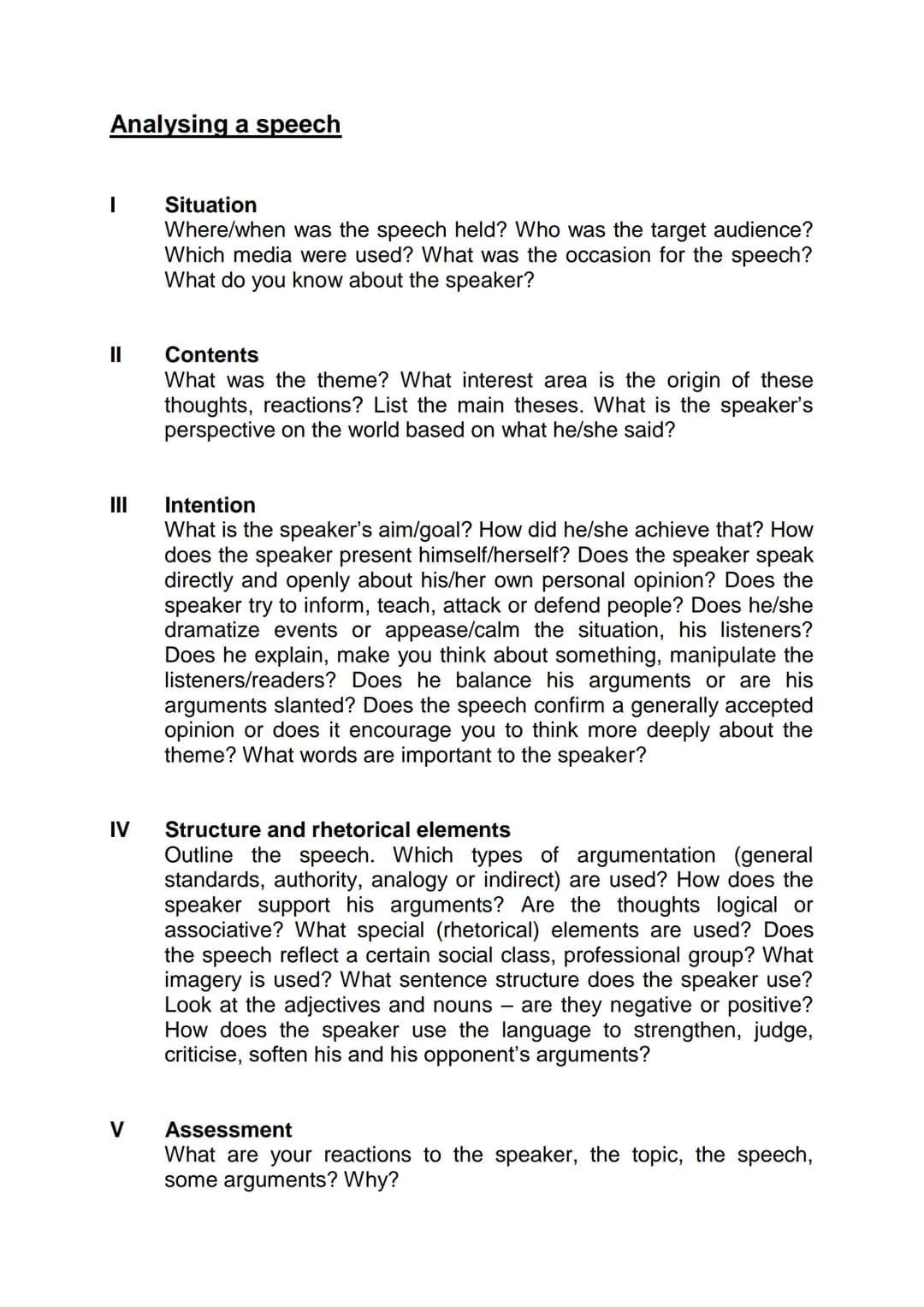 Analysing a speech
I
||
III
IV
V
Situation
Where/when was the speech held? Who was the target audience?
Which media were used? What was the 