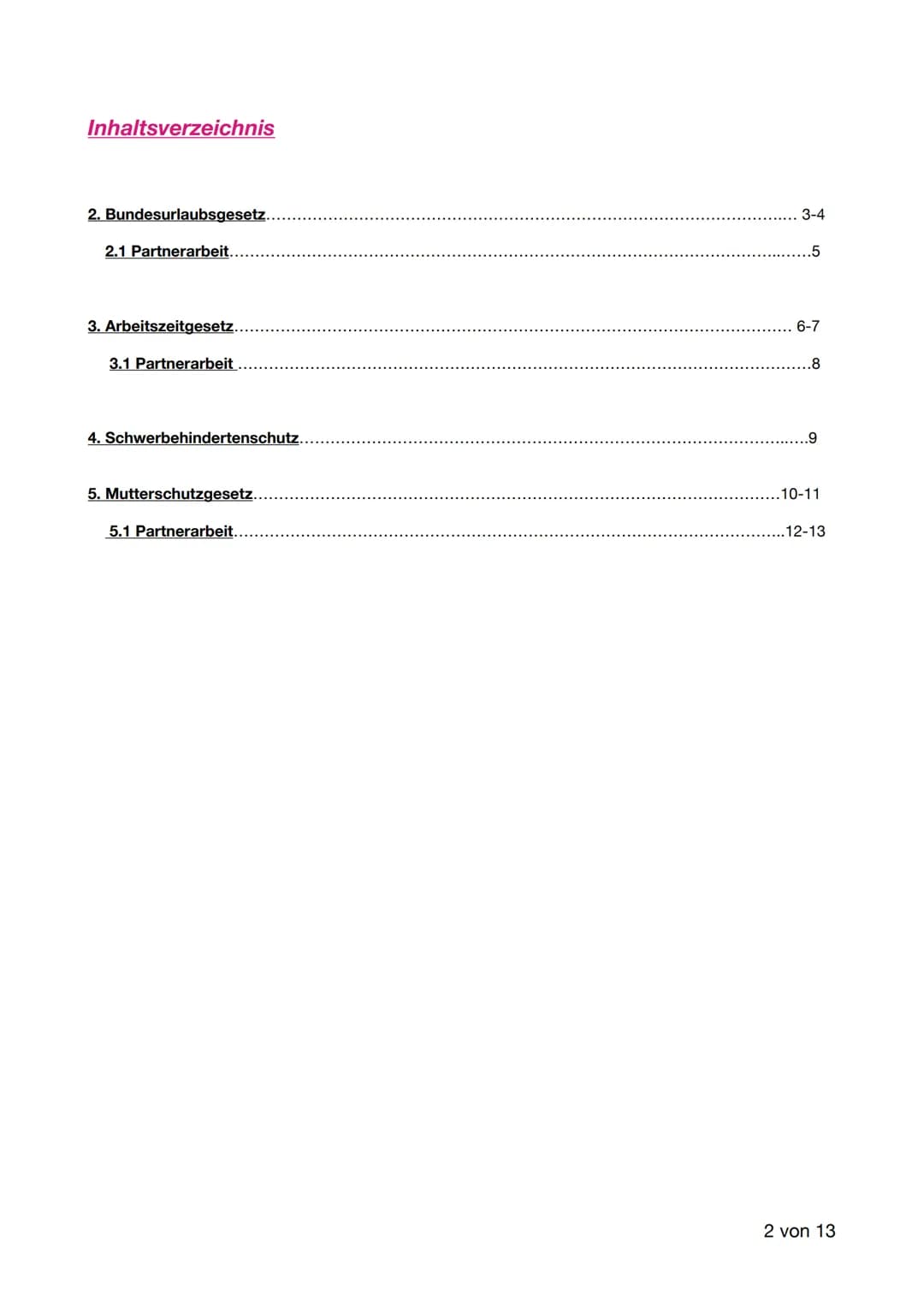 Name: Kaiser, Dilea
Klasse: GH22A
Politik
Fach/Thema: Politik/
Schutzgesetze
Abgabetermin:10.11.2022
1 von 13 Inhaltsverzeichnis
2. Bundesur
