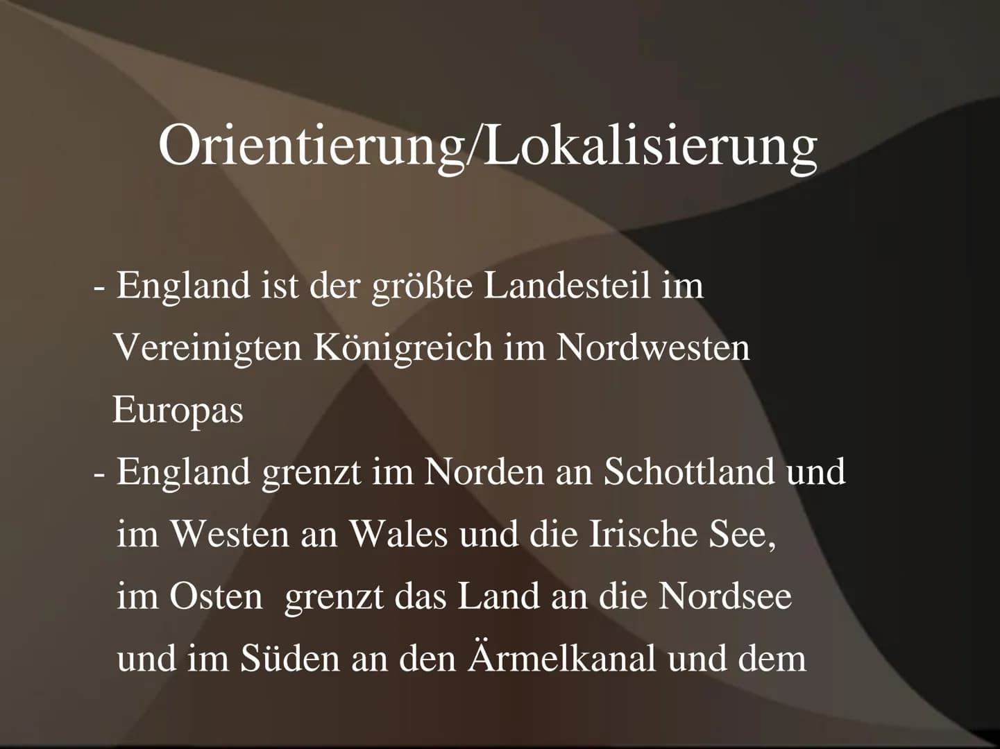 Raumanalyse England Gliederung
1. Orientierung/Lokalisierung
2.
3. Klima
Raumgliederung/Oberflächenformung
4. Vegetation
5. Gewässer
6. Bode