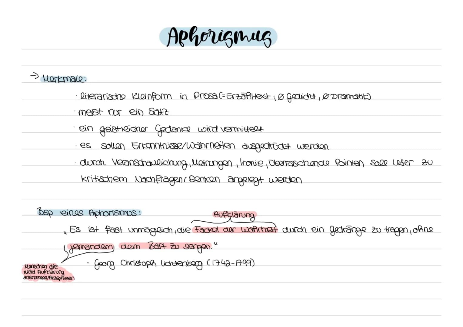 Merkmale:
Aphorismus
·literarische Kleinform in Prosa (= Erzähltext₁0 gedicht, Ø Dramatik)
meist nur ein Satz
· ein geistreicher Gedankce wi