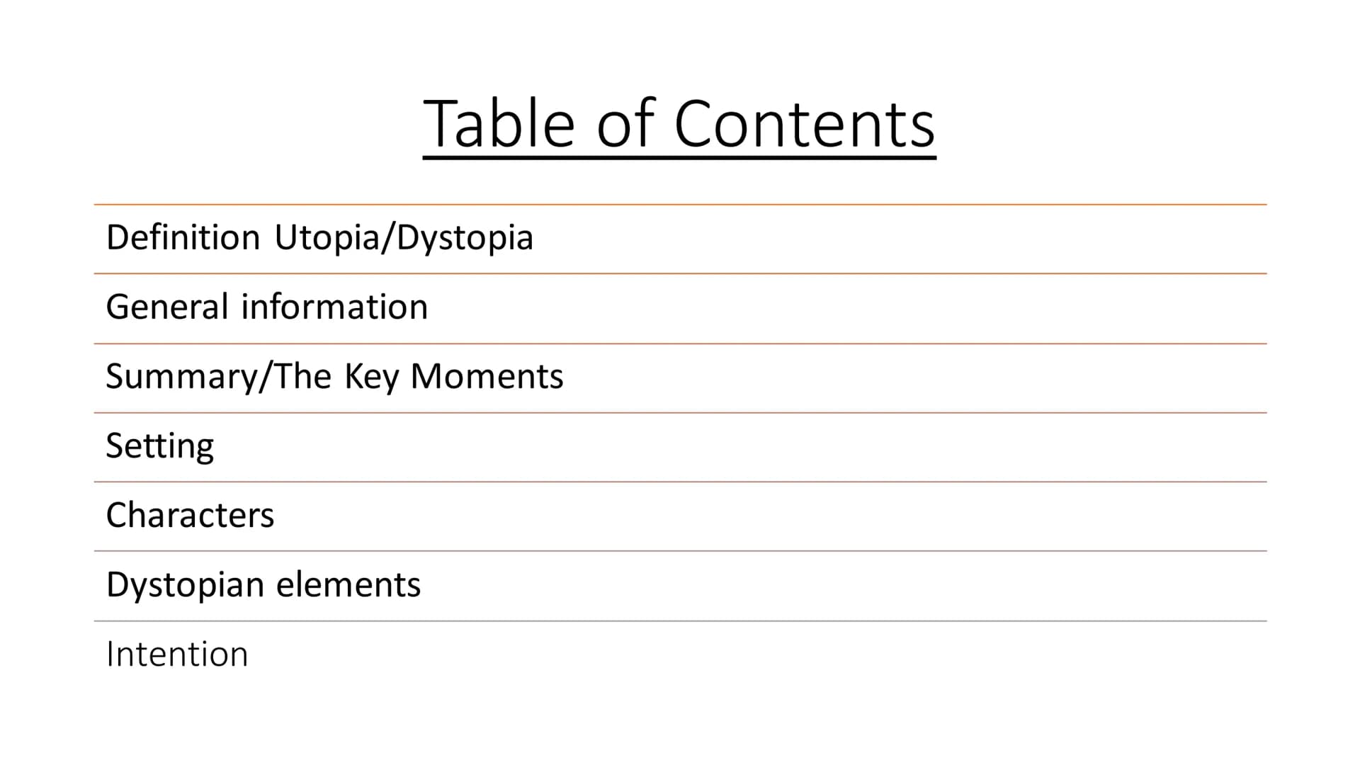 The Hunger
Games Table of Contents
Definition Utopia/Dystopia
General information
Summary/The Key Moments
Setting
Characters
Dystopian eleme