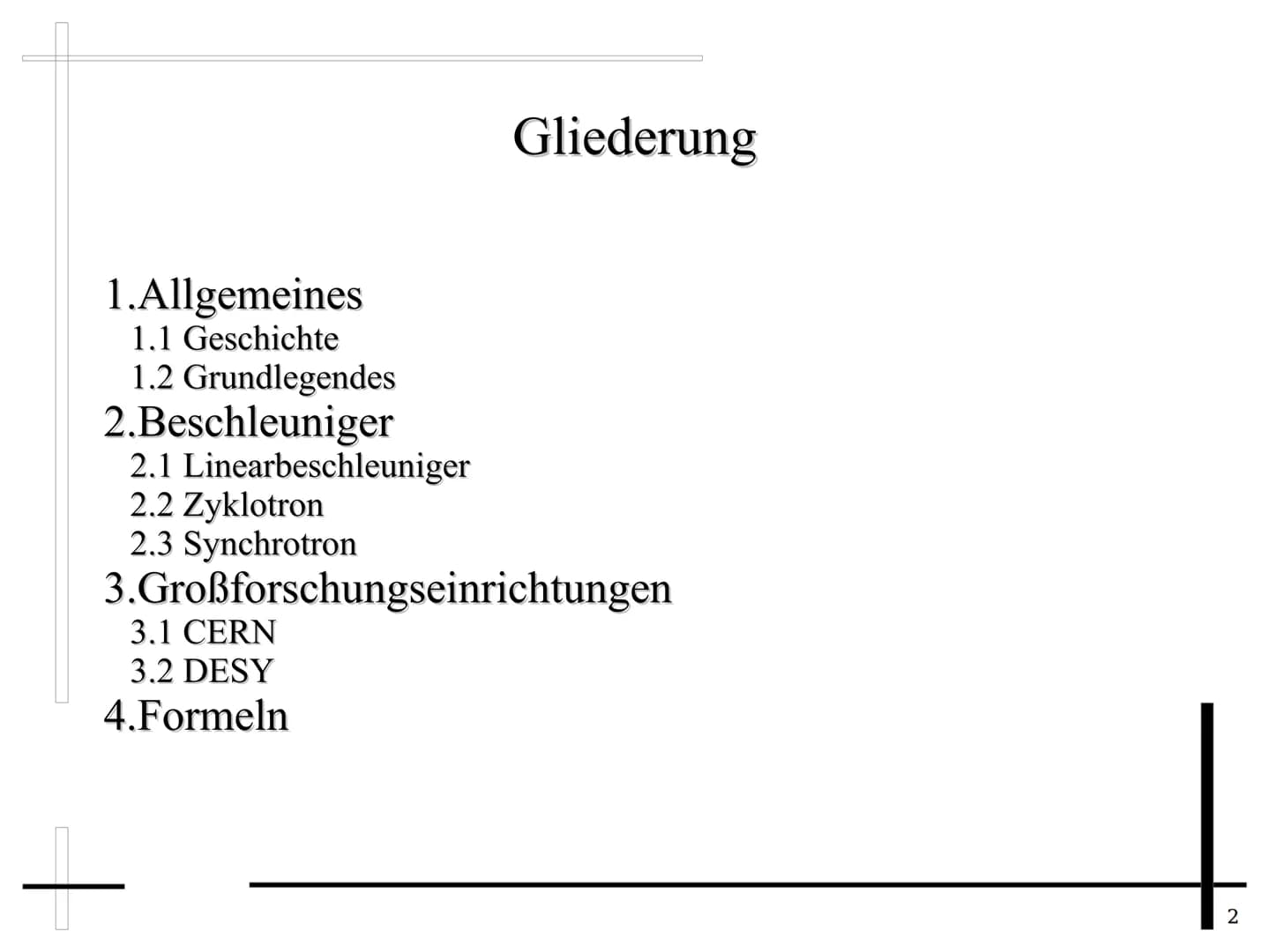 Teilchenbeschleuniger
1 1.Allgemeines
1.1 Geschichte
1.2 Grundlegendes
2.Beschleuniger
2.1 Linearbeschleuniger
2.2 Zyklotron
2.3 Synchrotron