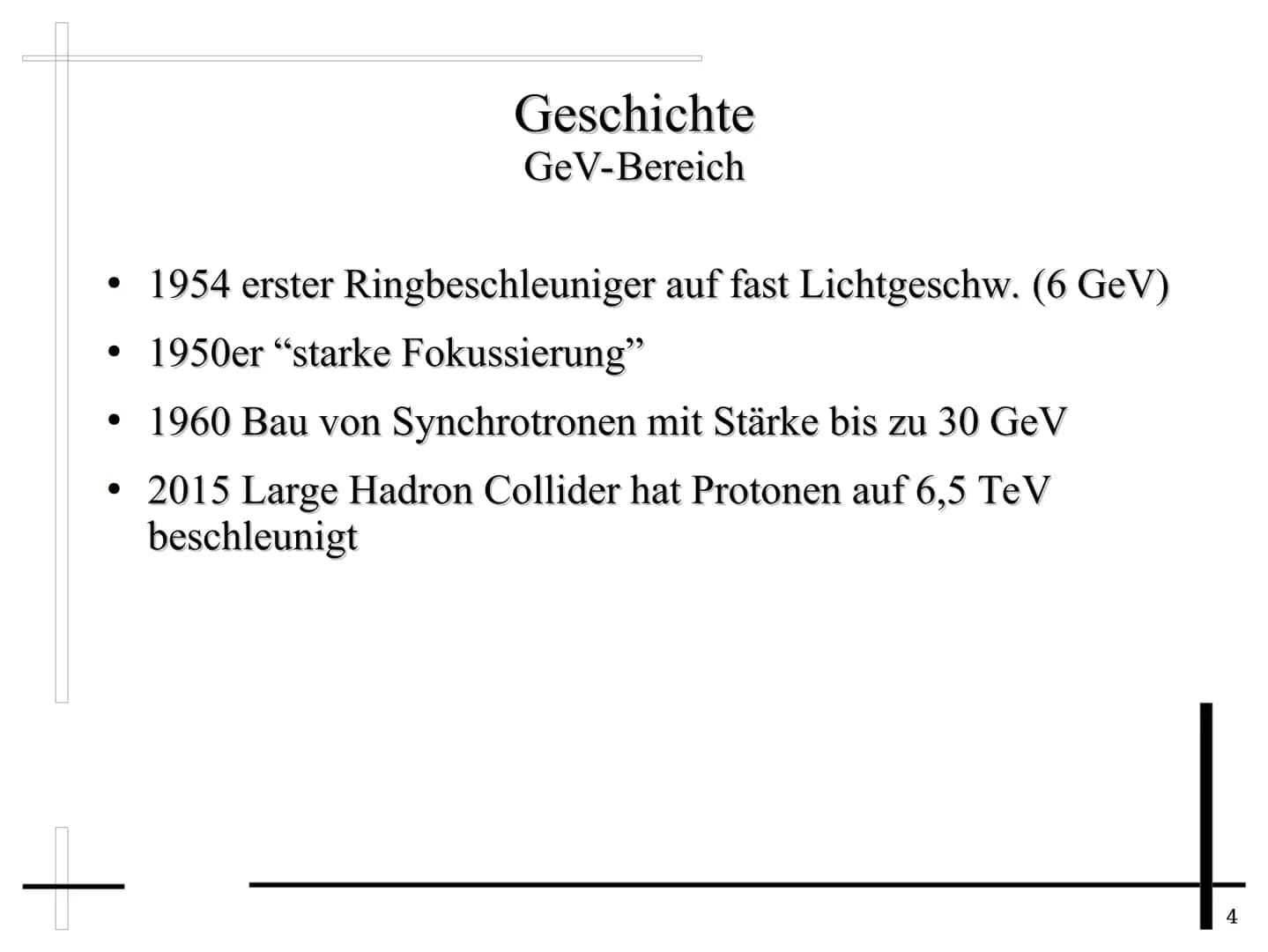 Teilchenbeschleuniger
1 1.Allgemeines
1.1 Geschichte
1.2 Grundlegendes
2.Beschleuniger
2.1 Linearbeschleuniger
2.2 Zyklotron
2.3 Synchrotron